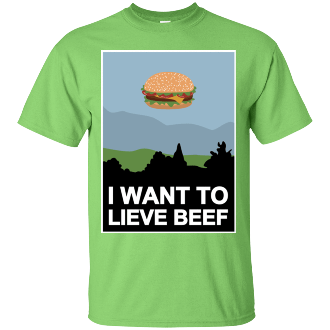 T-Shirts Lime / Small I want to lieve beef T-Shirt