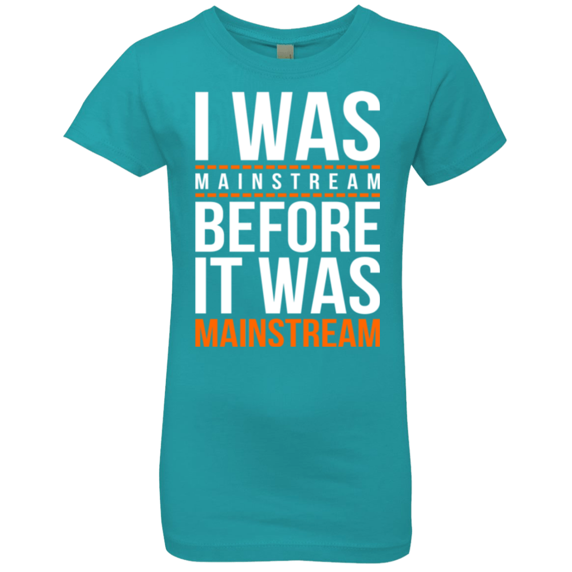 T-Shirts Tahiti Blue / YXS I was mainstream Girls Premium T-Shirt
