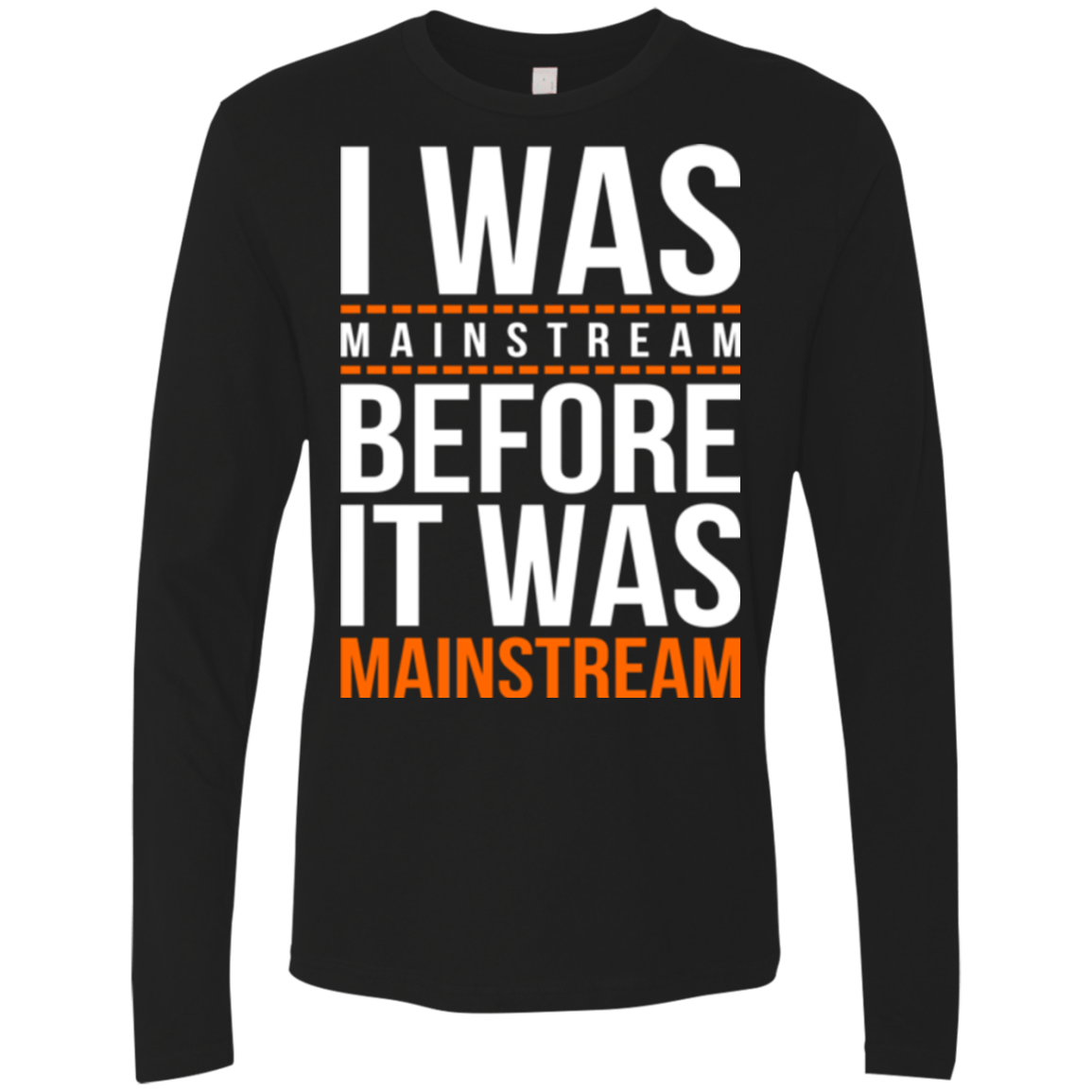 T-Shirts Black / Small I was mainstream Men's Premium Long Sleeve