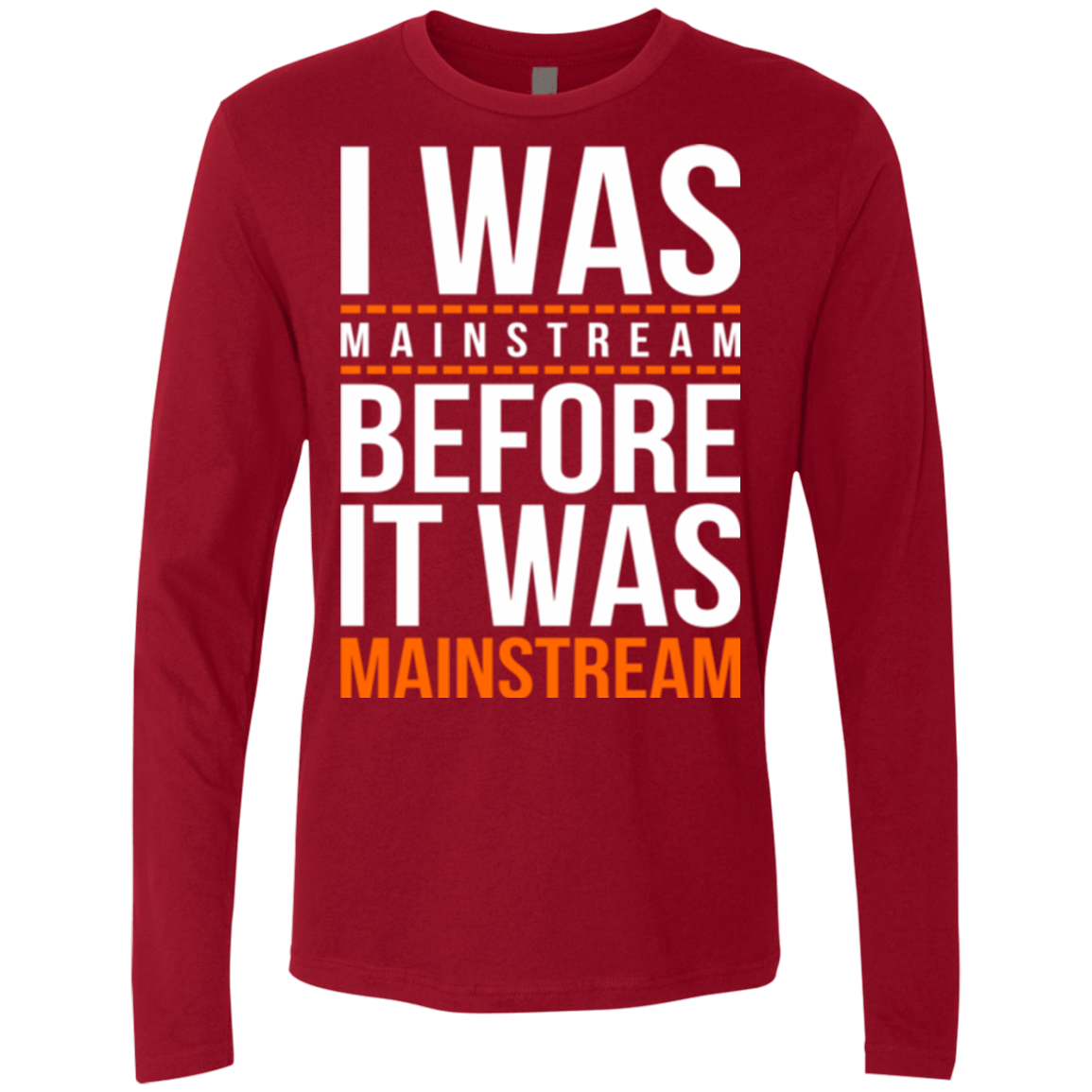 T-Shirts Cardinal / Small I was mainstream Men's Premium Long Sleeve