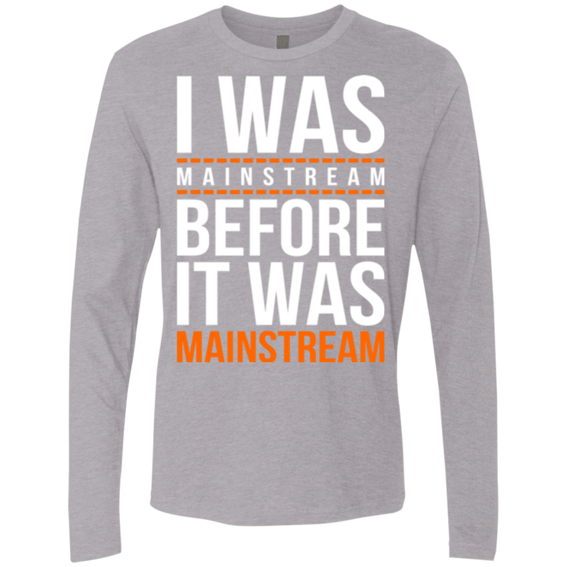 T-Shirts Heather Grey / Small I was mainstream Men's Premium Long Sleeve