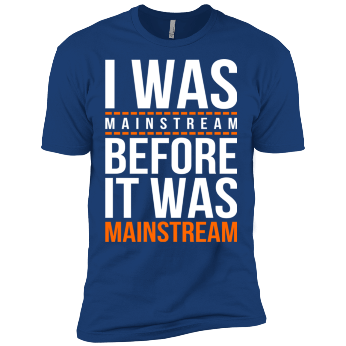 T-Shirts Royal / X-Small I was mainstream Men's Premium T-Shirt