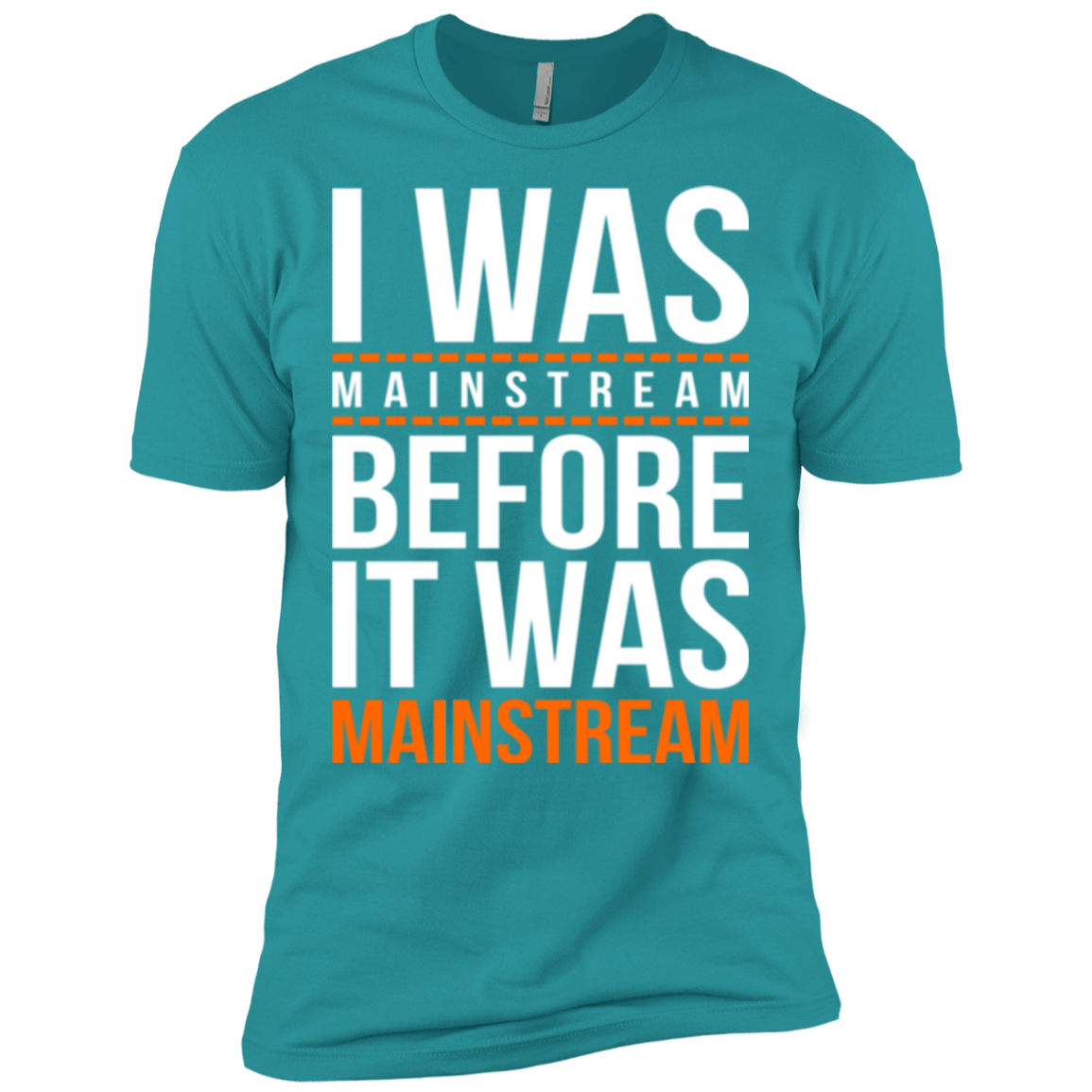 T-Shirts Tahiti Blue / X-Small I was mainstream Men's Premium T-Shirt