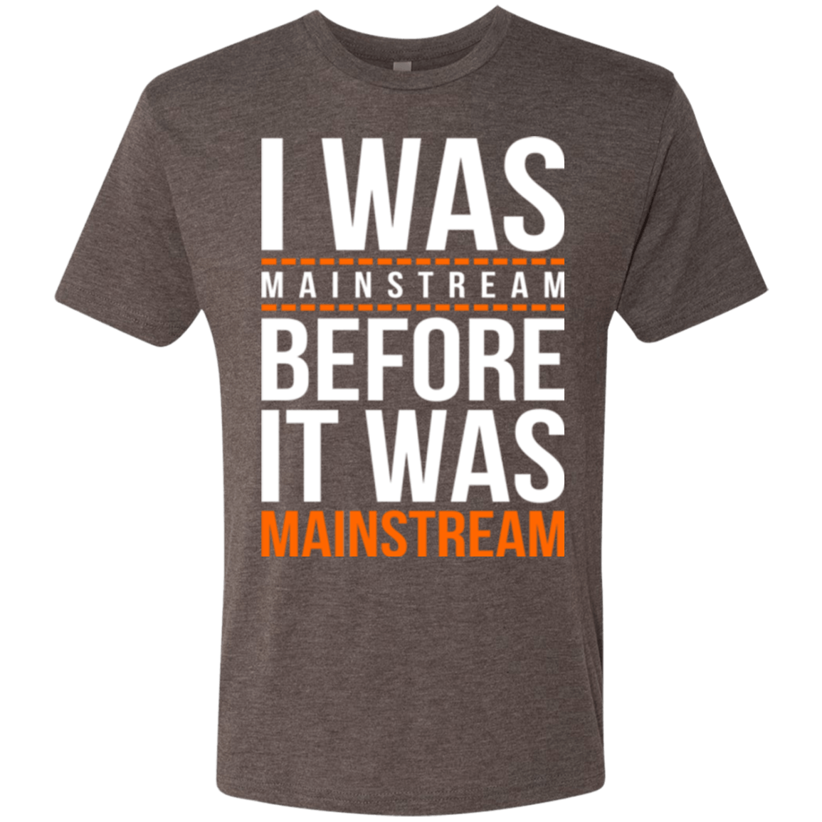 T-Shirts Macchiato / Small I was mainstream Men's Triblend T-Shirt