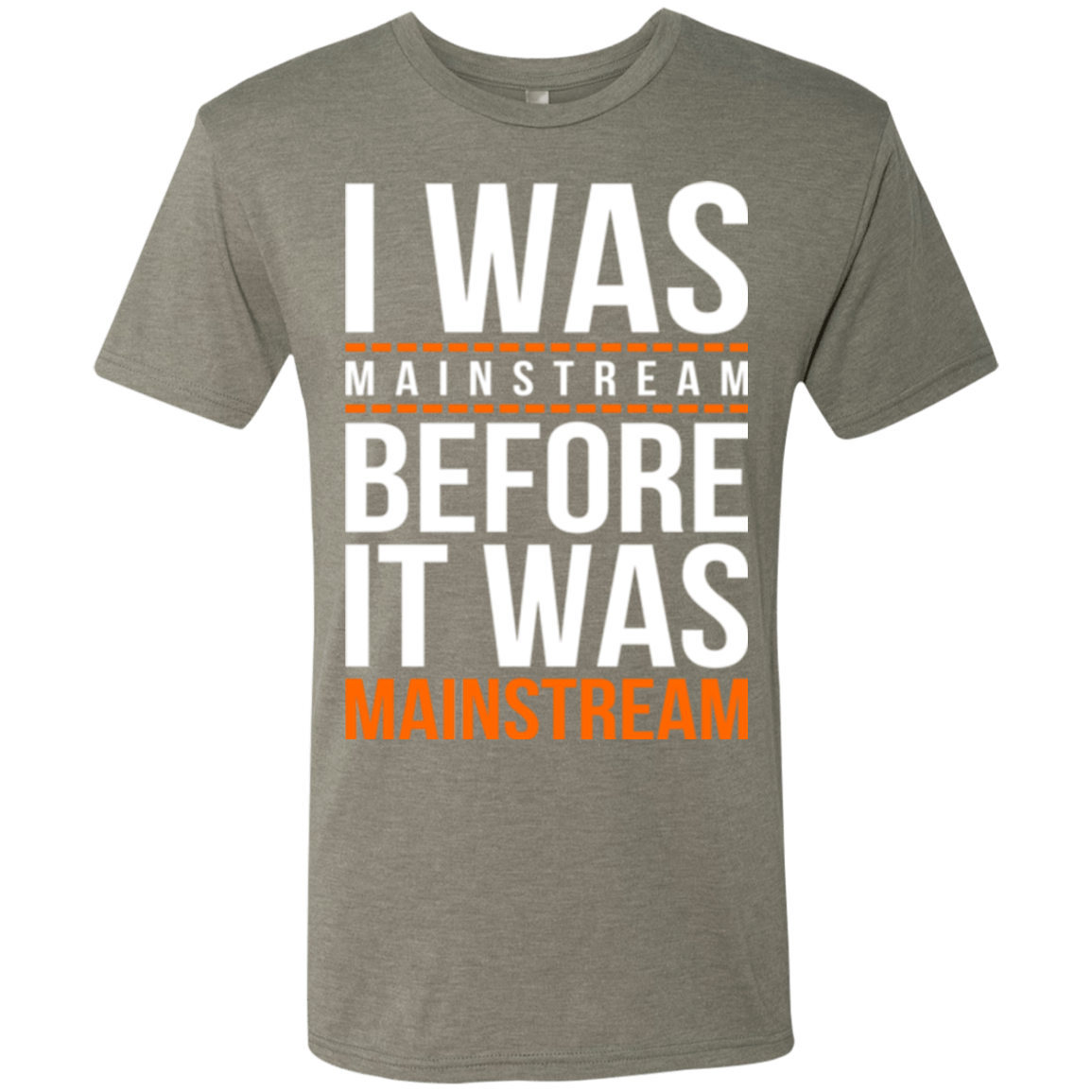 T-Shirts Venetian Grey / Small I was mainstream Men's Triblend T-Shirt