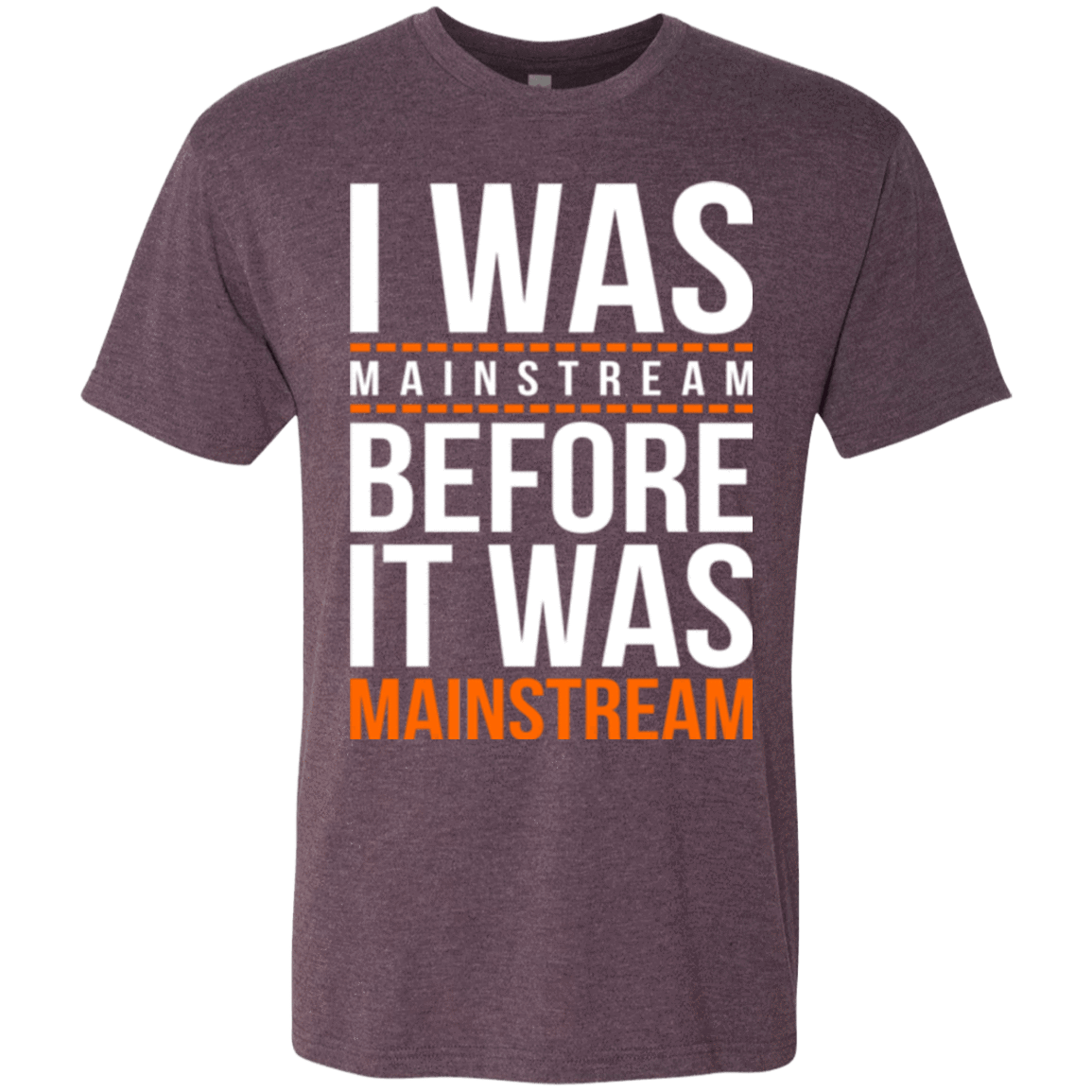 T-Shirts Vintage Purple / Small I was mainstream Men's Triblend T-Shirt