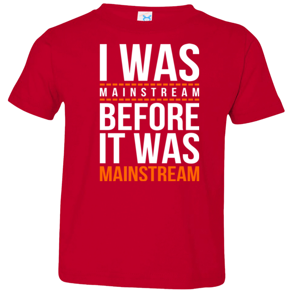 T-Shirts Red / 2T I was mainstream Toddler Premium T-Shirt