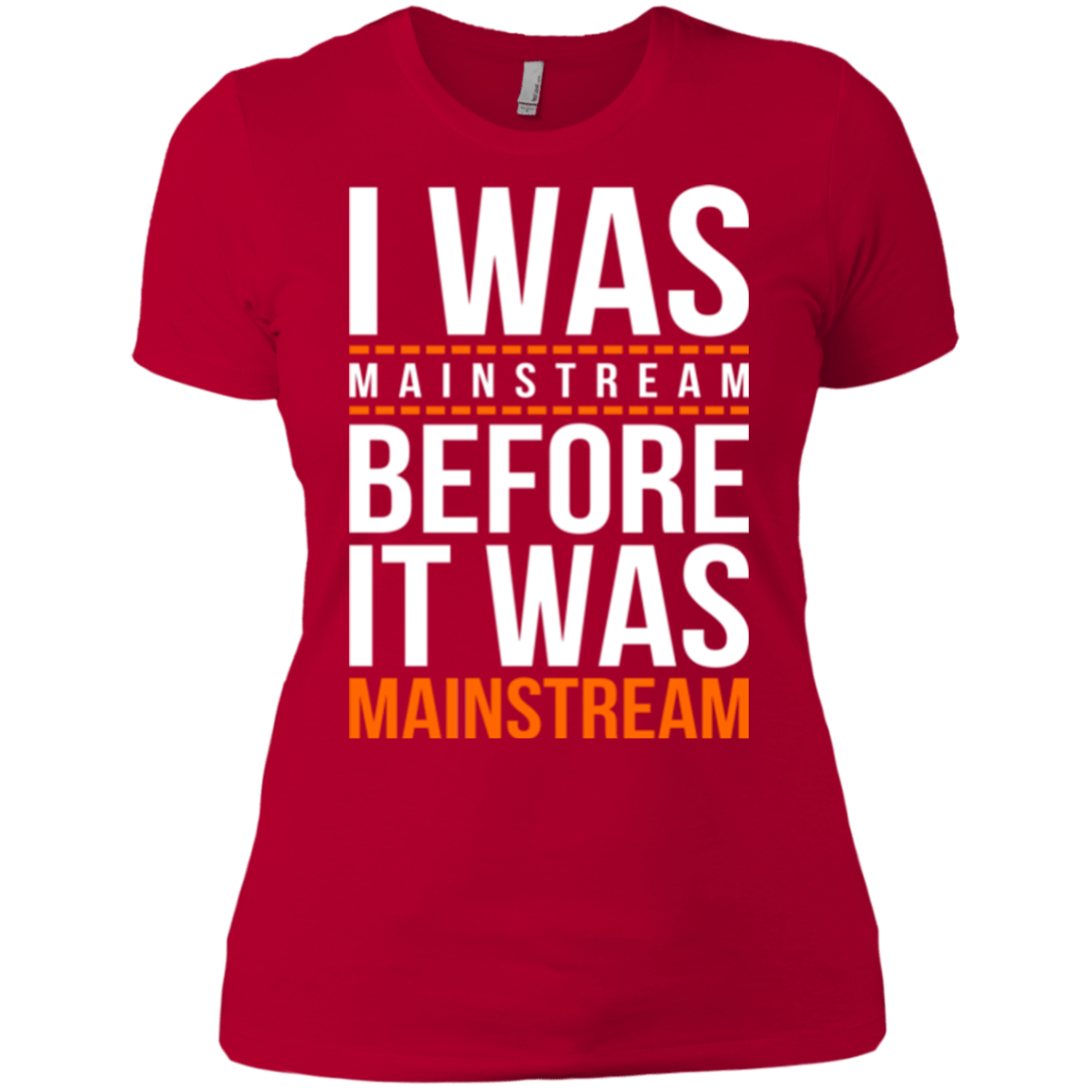 T-Shirts Red / X-Small I was mainstream Women's Premium T-Shirt