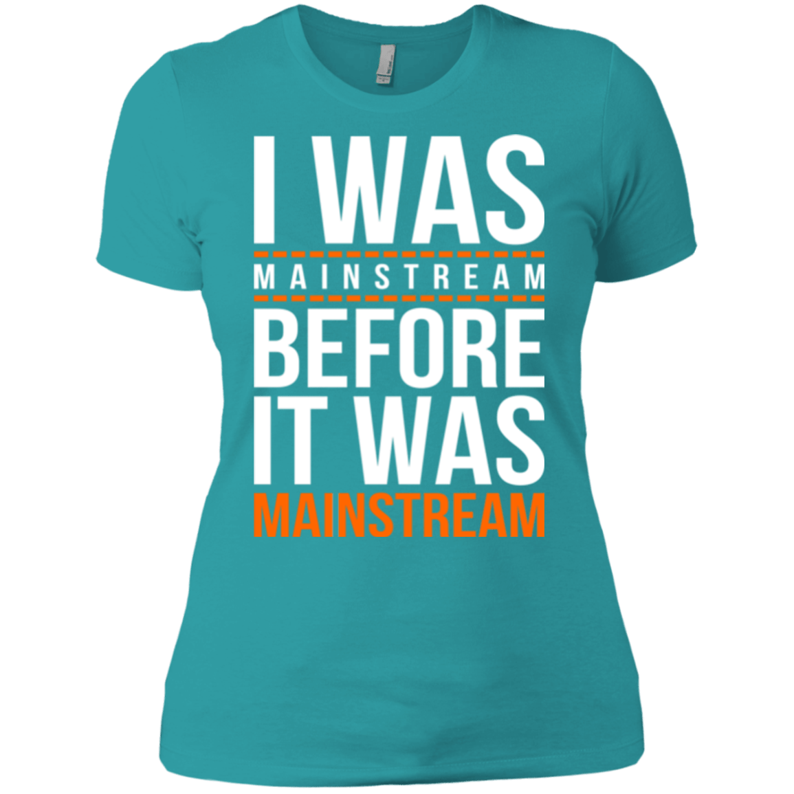 T-Shirts Tahiti Blue / X-Small I was mainstream Women's Premium T-Shirt