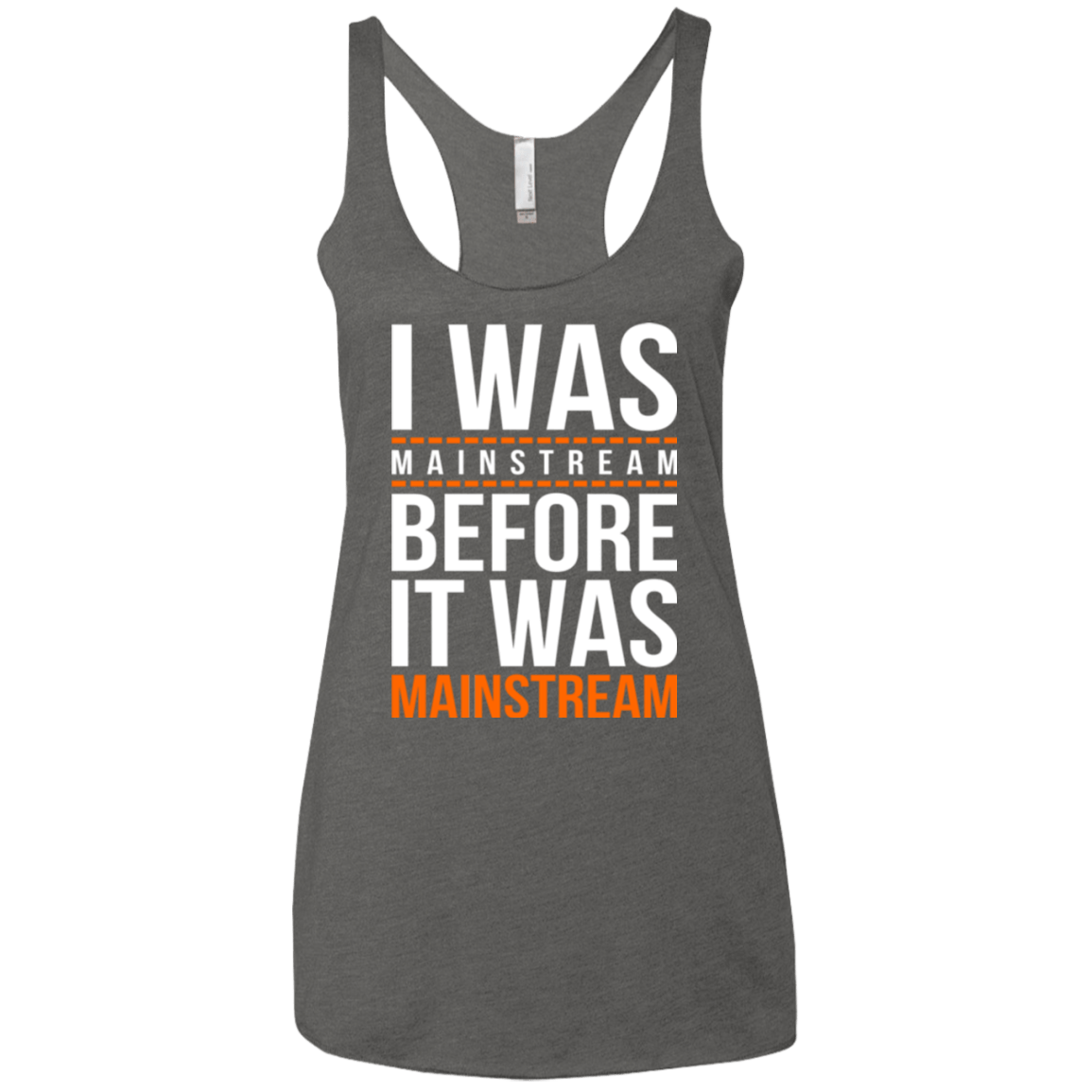 T-Shirts Premium Heather / X-Small I was mainstream Women's Triblend Racerback Tank