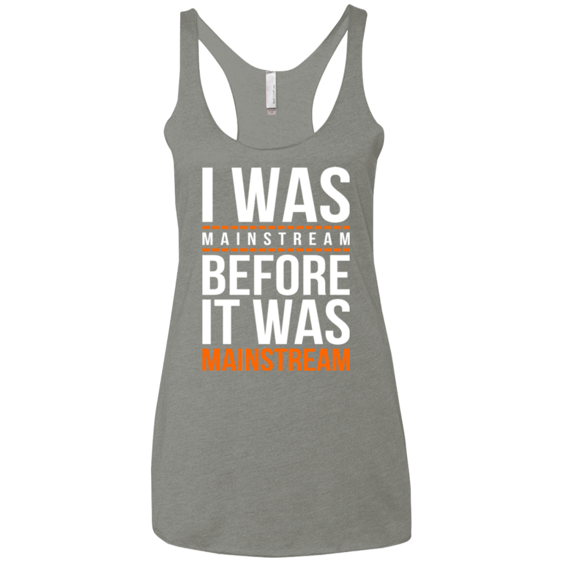 T-Shirts Venetian Grey / X-Small I was mainstream Women's Triblend Racerback Tank