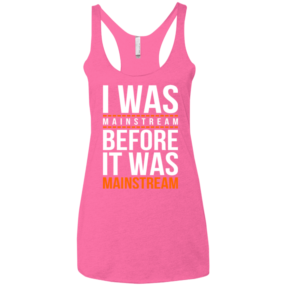 T-Shirts Vintage Pink / X-Small I was mainstream Women's Triblend Racerback Tank