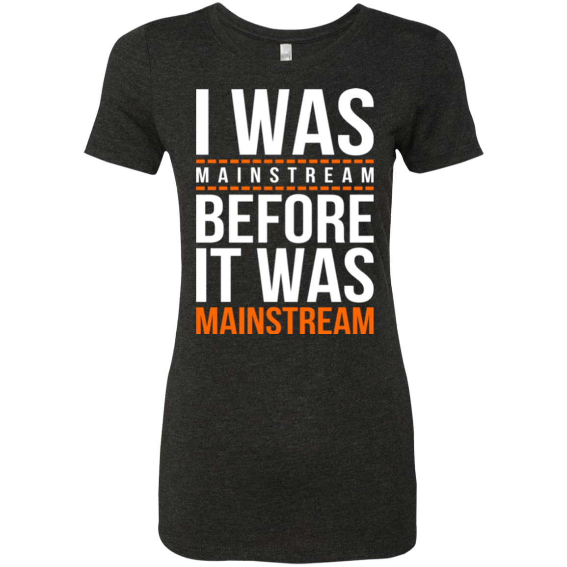 T-Shirts Vintage Black / Small I was mainstream Women's Triblend T-Shirt