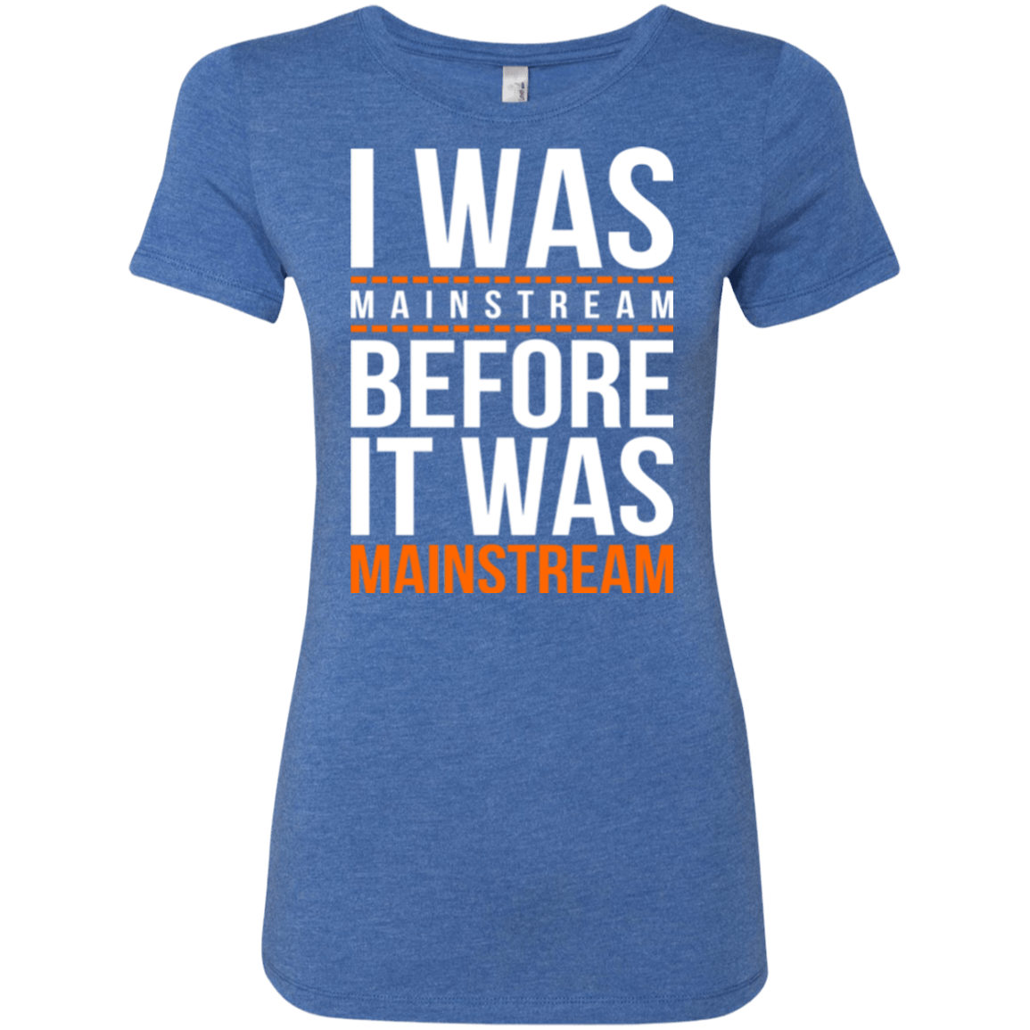 T-Shirts Vintage Royal / Small I was mainstream Women's Triblend T-Shirt
