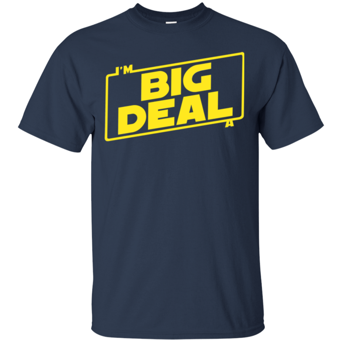 T-Shirts Navy / Small Im a Big Deal T-Shirt