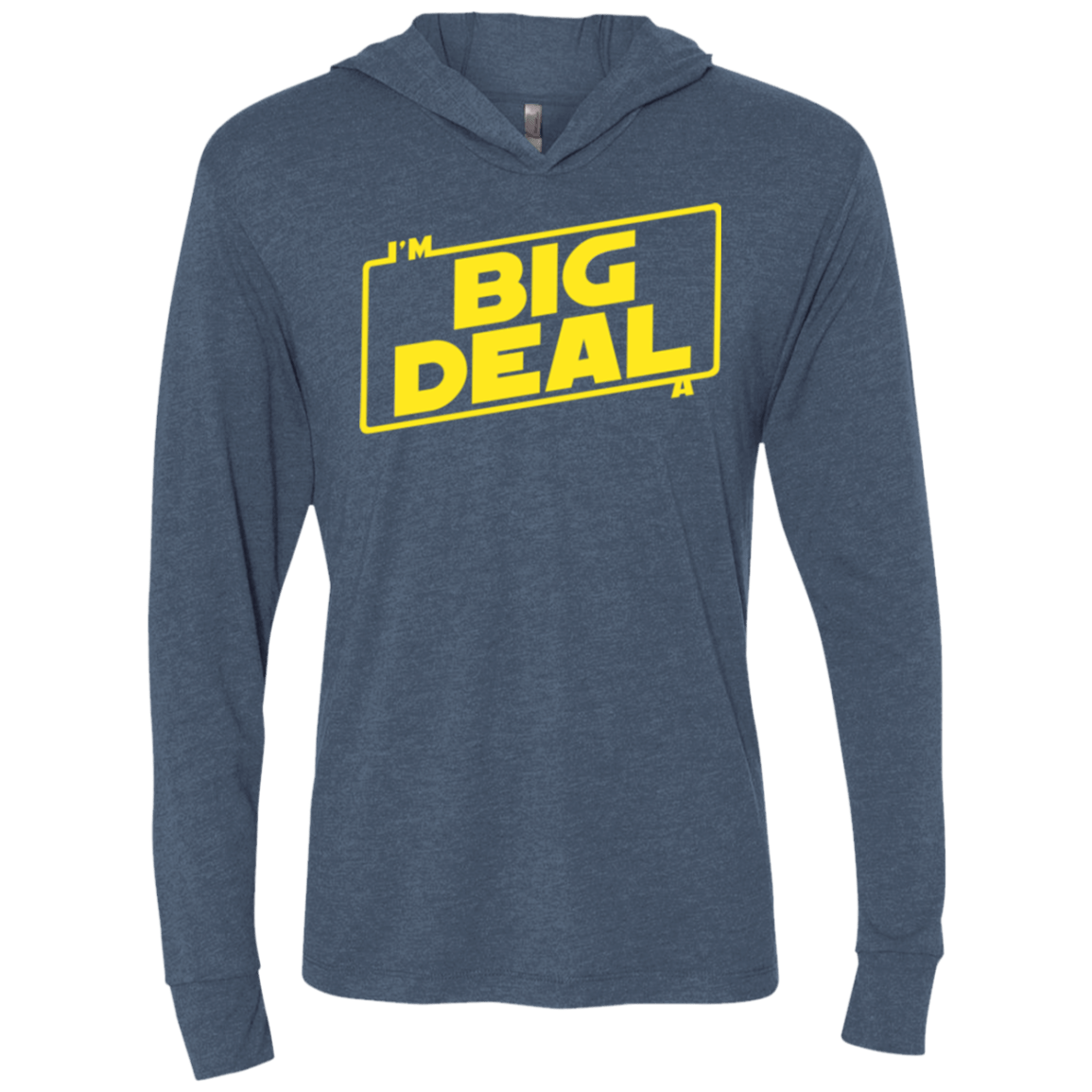 T-Shirts Indigo / X-Small Im a Big Deal Triblend Long Sleeve Hoodie Tee