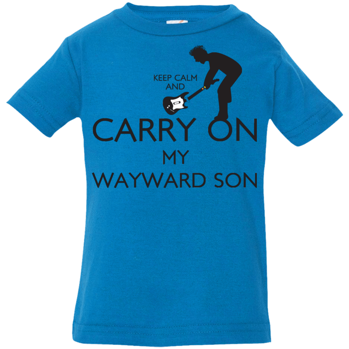 T-Shirts Cobalt / 6 Months Keep Calm and Carry On My Wayward Son! Infant Premium T-Shirt