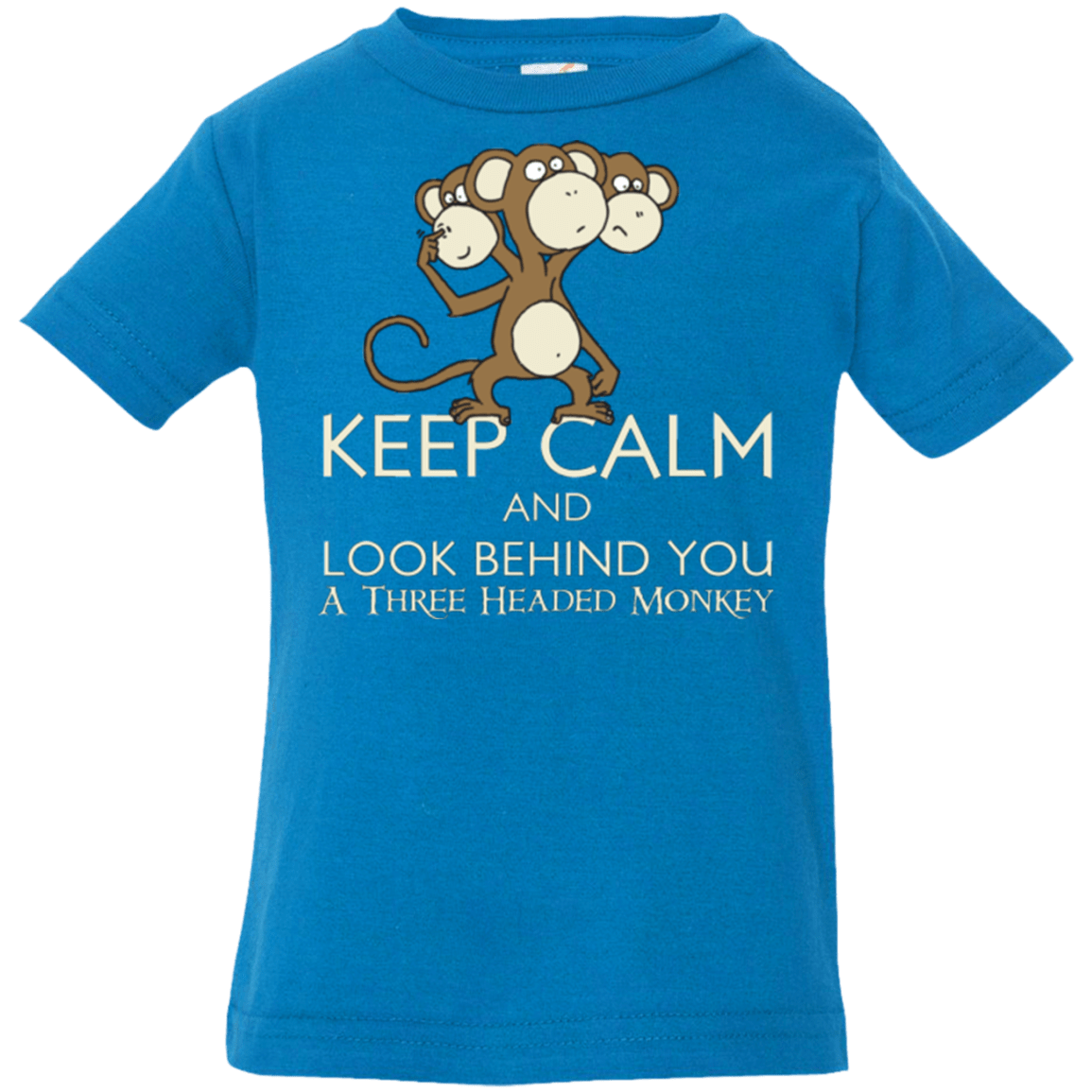 T-Shirts Cobalt / 6 Months Keep Calm & Look Behind You A Three Headed Monkey Infant Premium T-Shirt