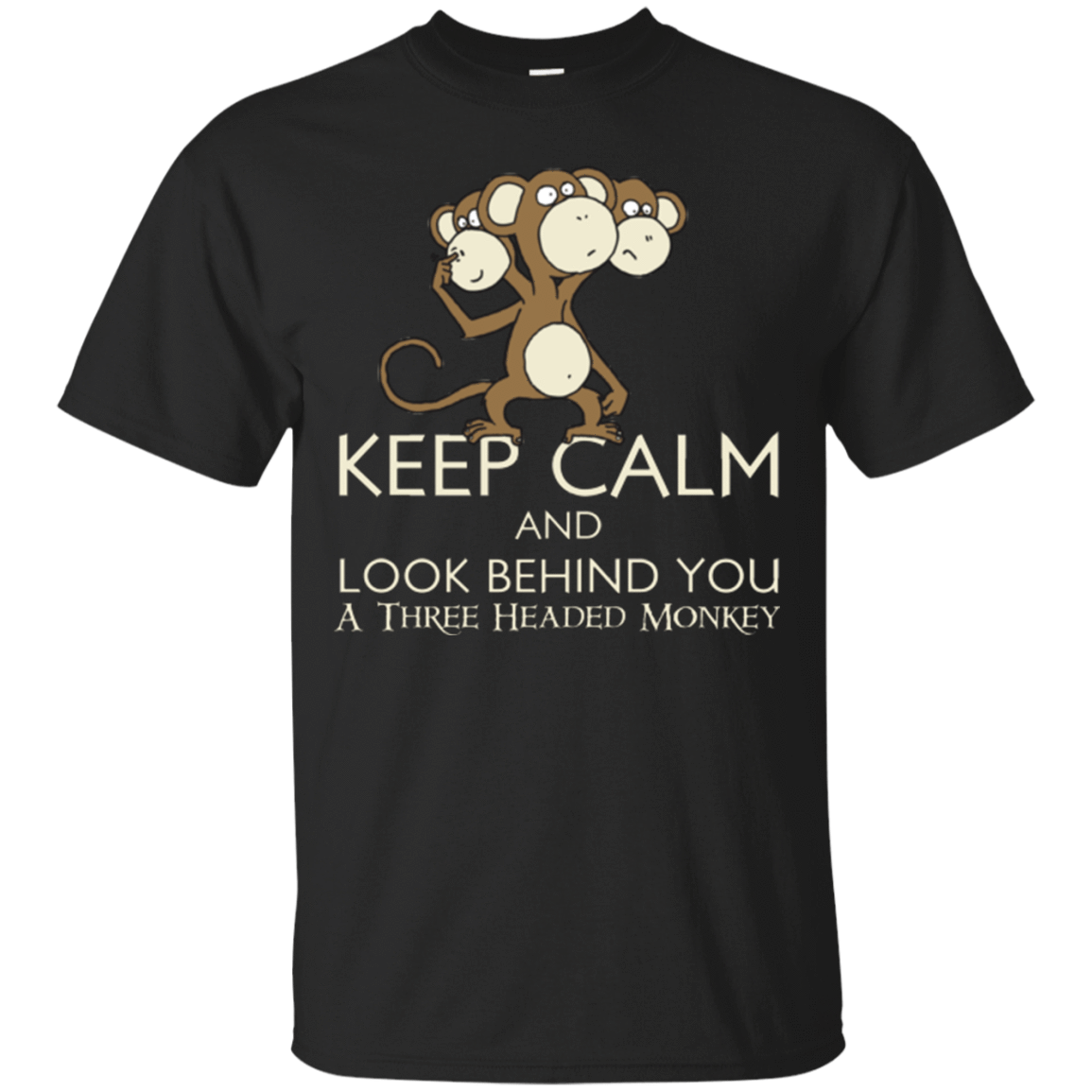 T-Shirts Black / Small Keep Calm & Look Behind You A Three Headed Monkey T-Shirt
