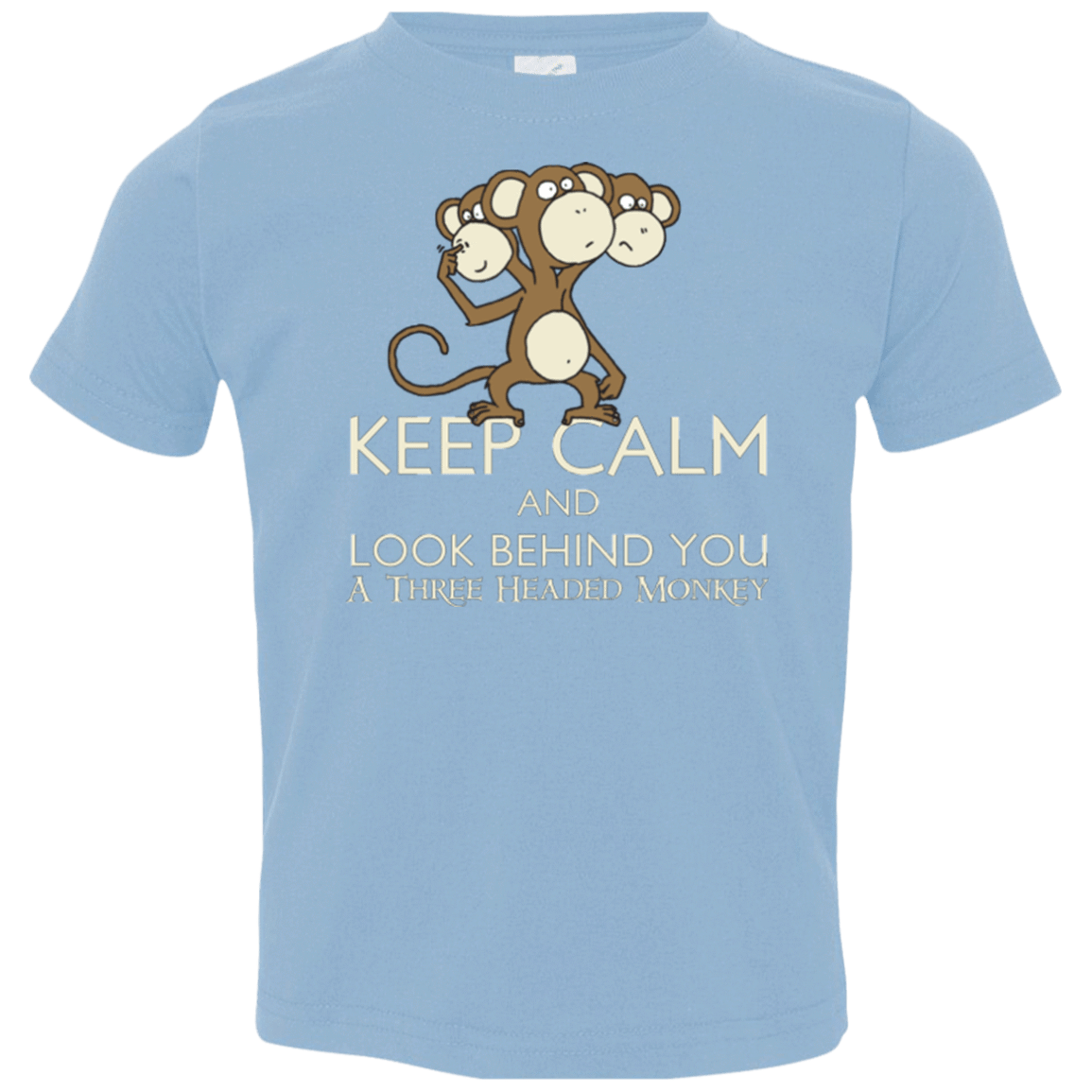 T-Shirts Light Blue / 2T Keep Calm & Look Behind You A Three Headed Monkey Toddler Premium T-Shirt