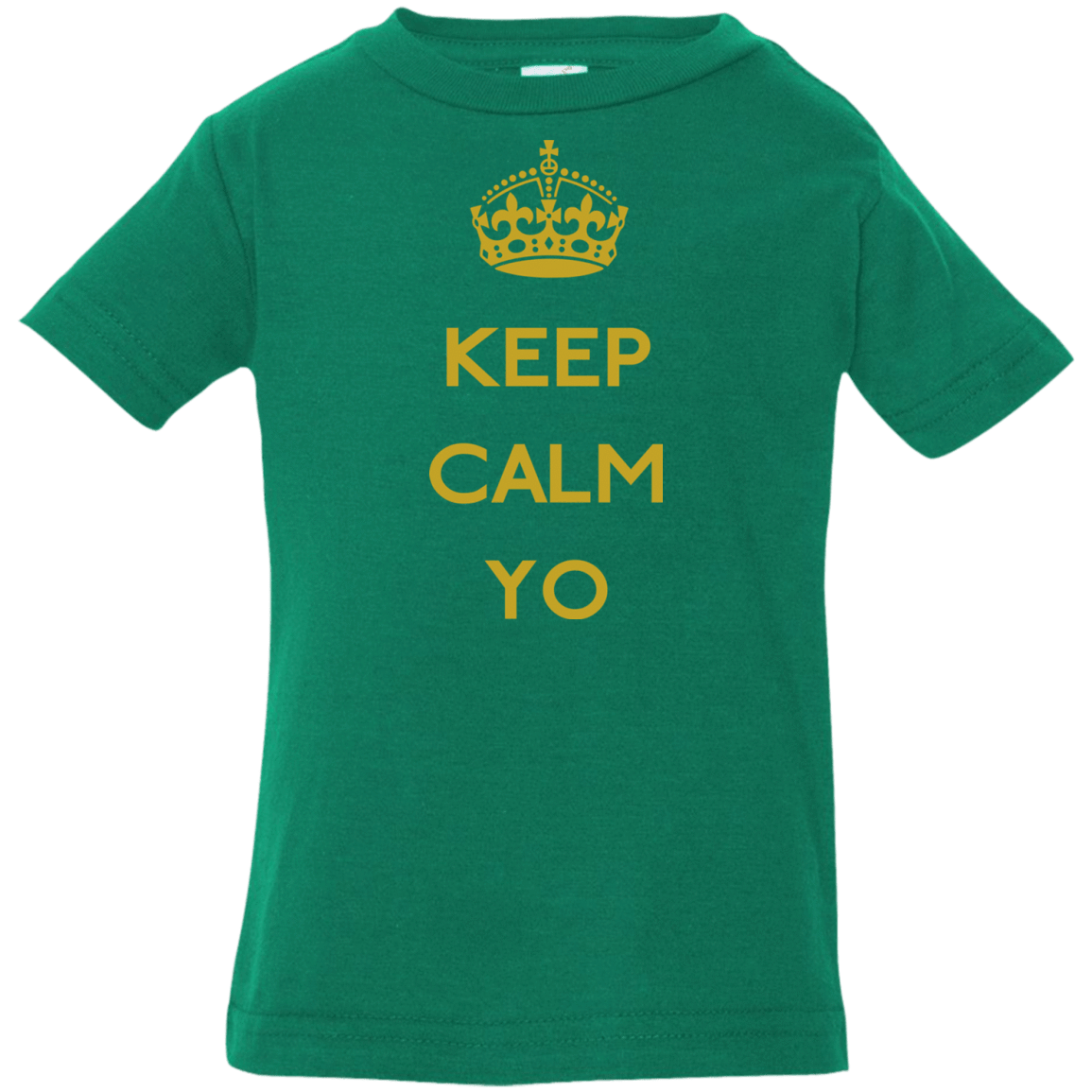 T-Shirts Kelly / 6 Months Keep Calm Yo Infant PremiumT-Shirt