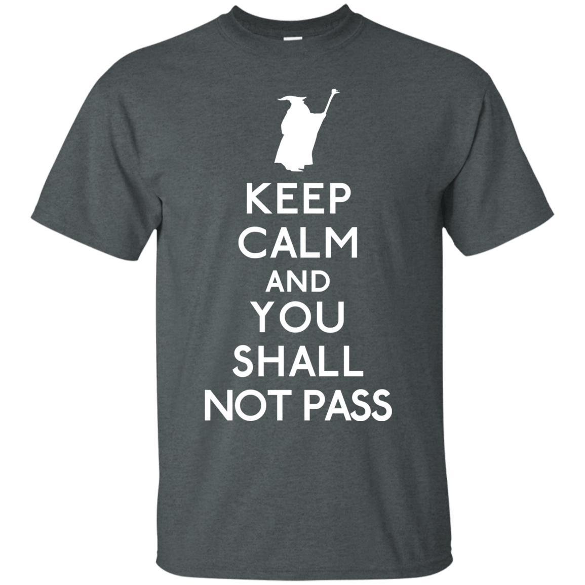 T-Shirts Dark Heather / S Keep Calm You Shall Not Pass T-Shirt