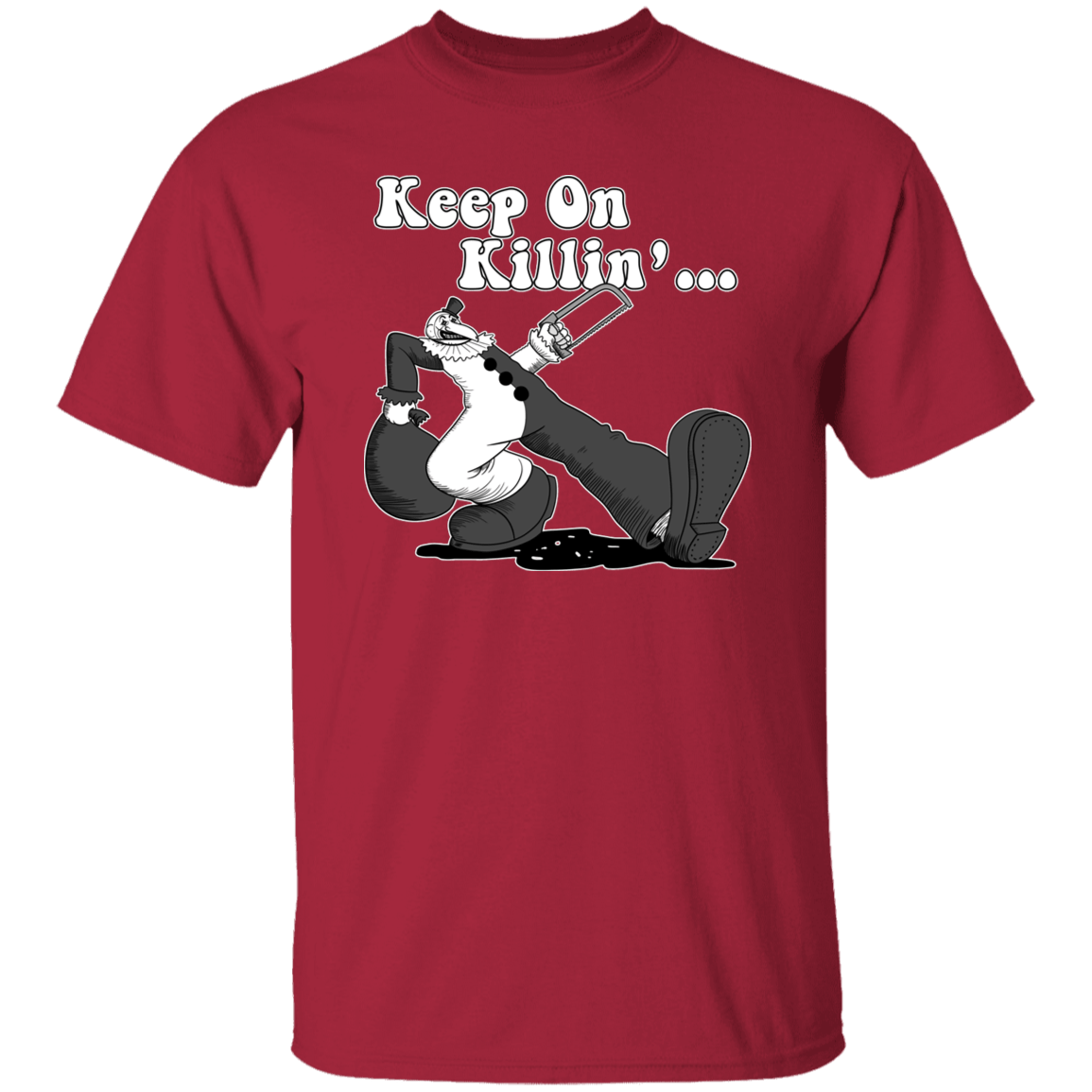 T-Shirts Cardinal / S Keep on Killin T-Shirt