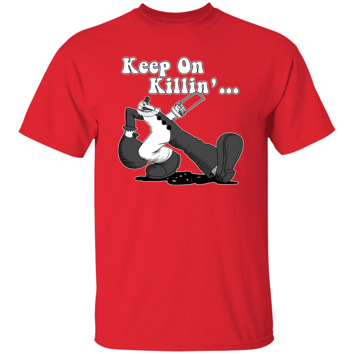 T-Shirts Red / S Keep on Killin T-Shirt