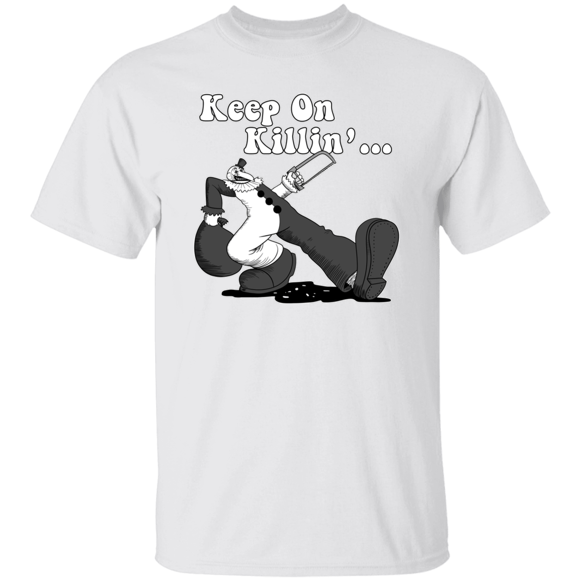 T-Shirts White / S Keep on Killin T-Shirt