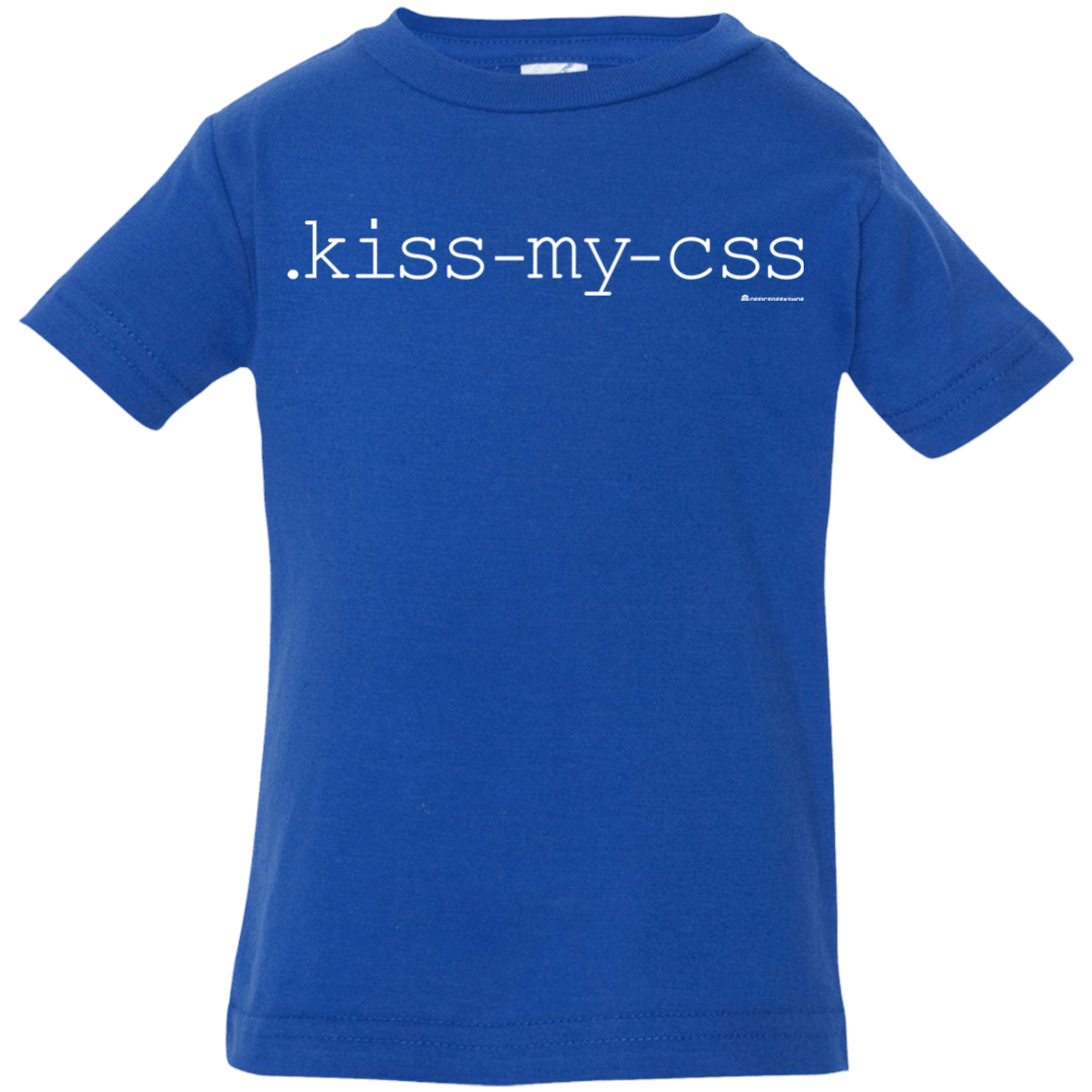 T-Shirts Royal / 6 Months Kiss My CSS Infant Premium T-Shirt
