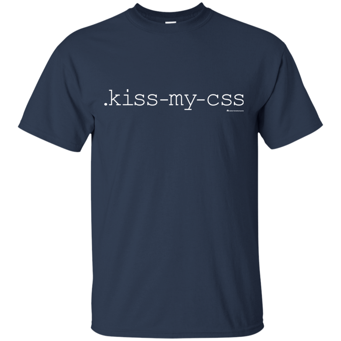 T-Shirts Navy / Small Kiss My CSS T-Shirt