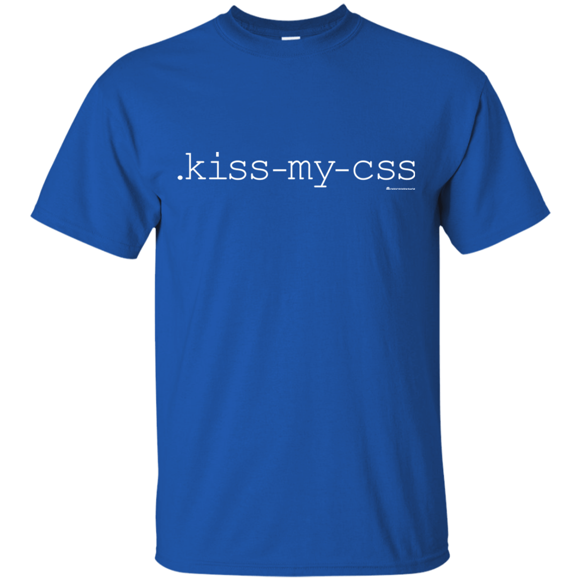 T-Shirts Royal / Small Kiss My CSS T-Shirt