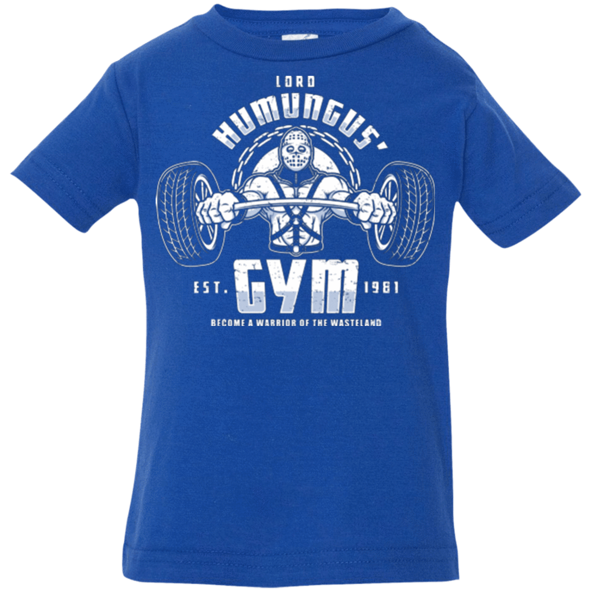 T-Shirts Royal / 6 Months Lord Humungus' Gym Infant Premium T-Shirt