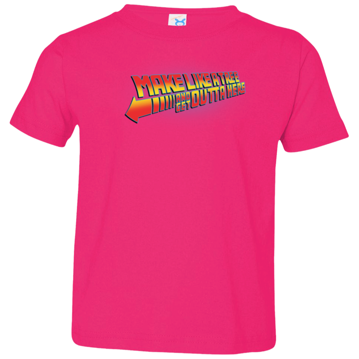 T-Shirts Hot Pink / 2T Make Like A Tree Toddler Premium T-Shirt