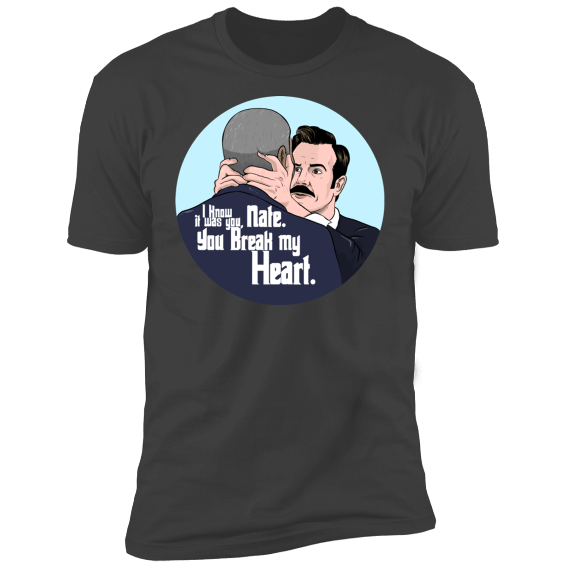 T-Shirts Heavy Metal / S Nate, You Break my Heart Men's Premium T-Shirt