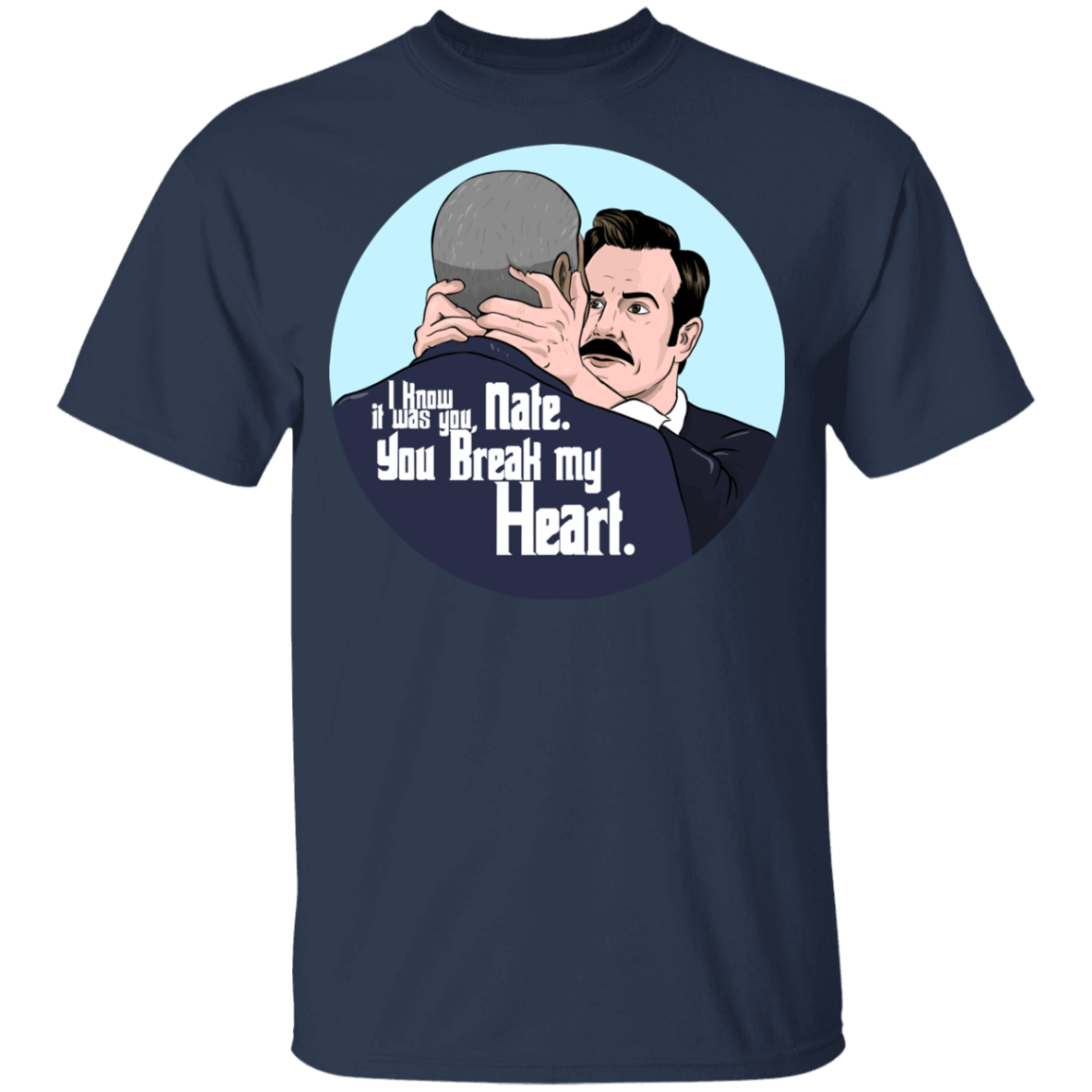 T-Shirts Navy / YXS Nate, You Break my Heart Youth T-Shirt