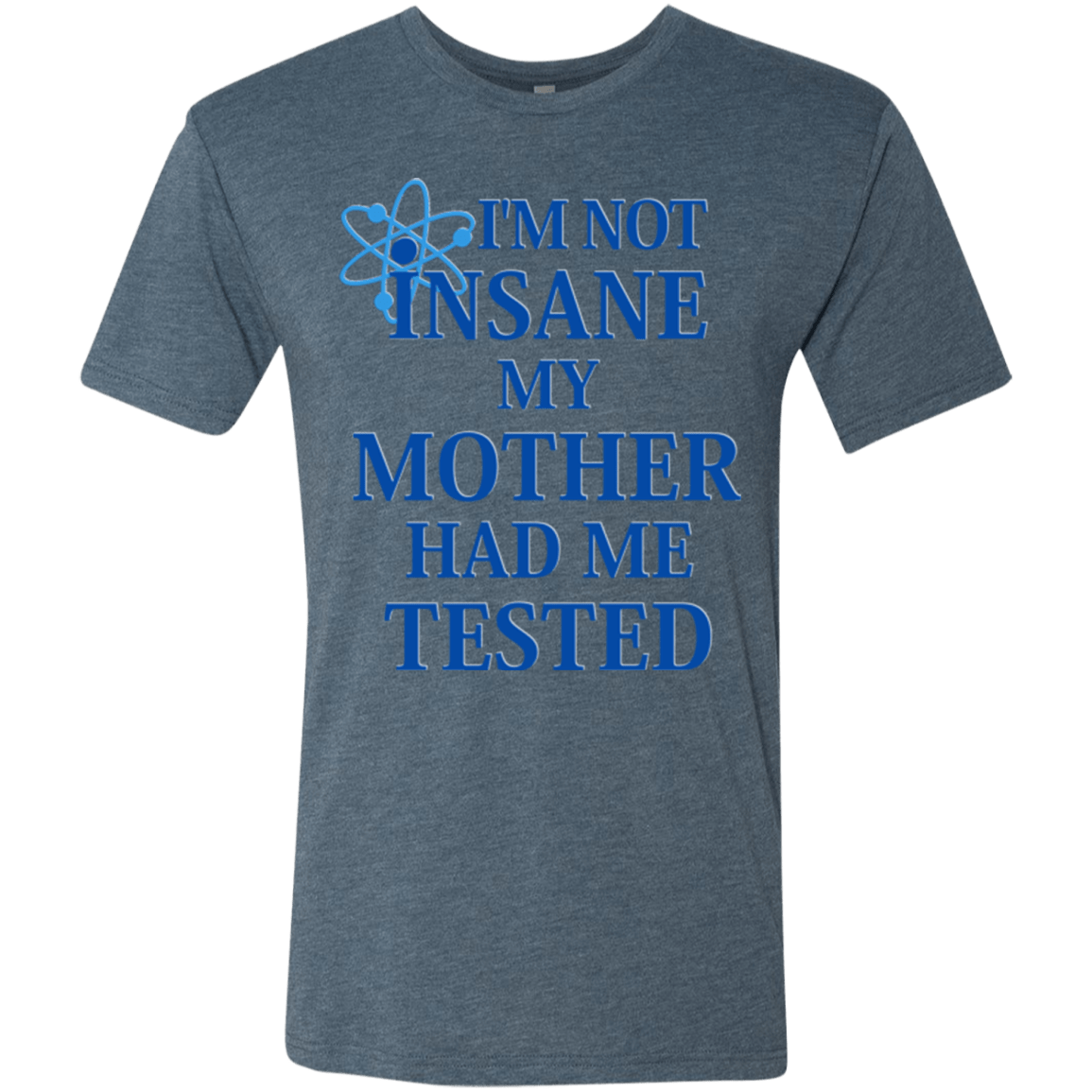 T-Shirts Indigo / Small Not insane Men's Triblend T-Shirt