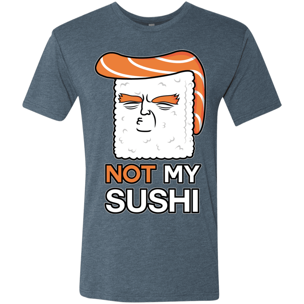 T-Shirts Indigo / S Not My Sushi Men's Triblend T-Shirt