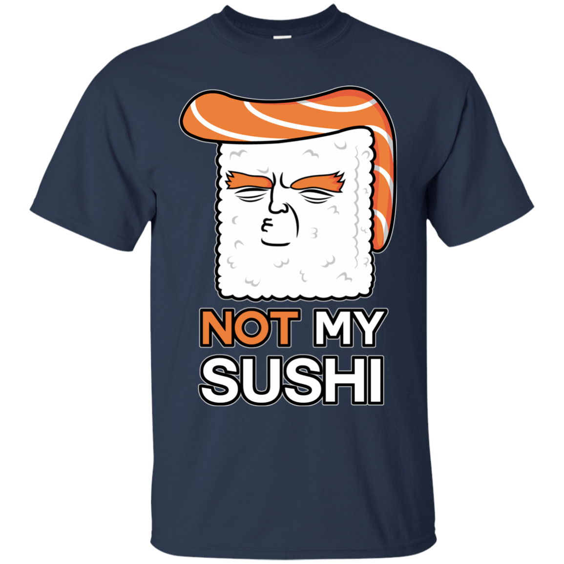 T-Shirts Navy / S Not My Sushi T-Shirt