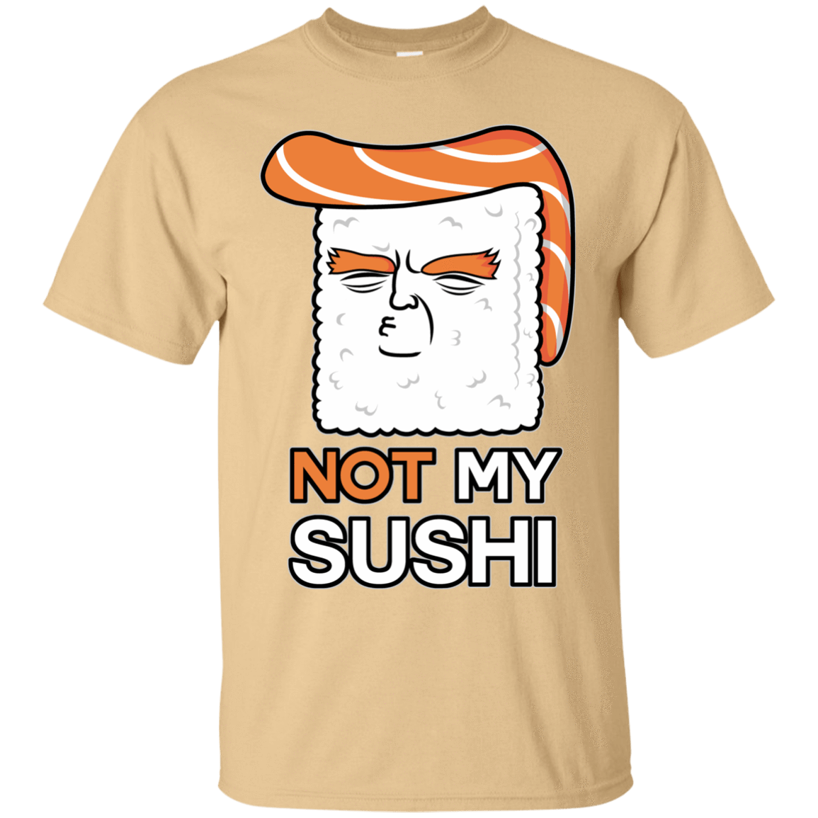 T-Shirts Vegas Gold / S Not My Sushi T-Shirt