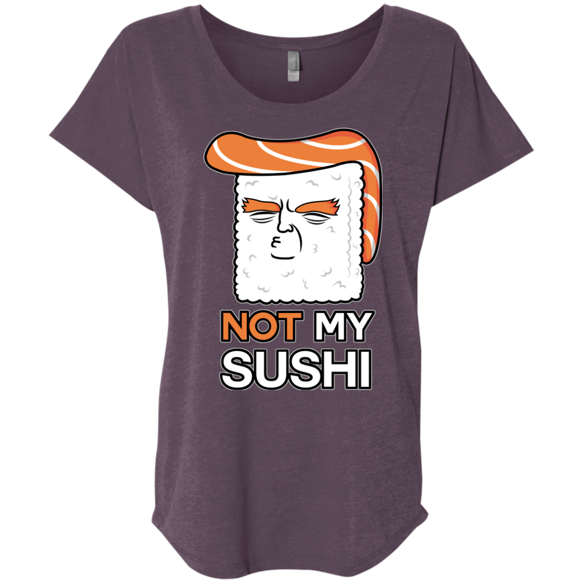 Not My Sushi Triblend Dolman Sleeve