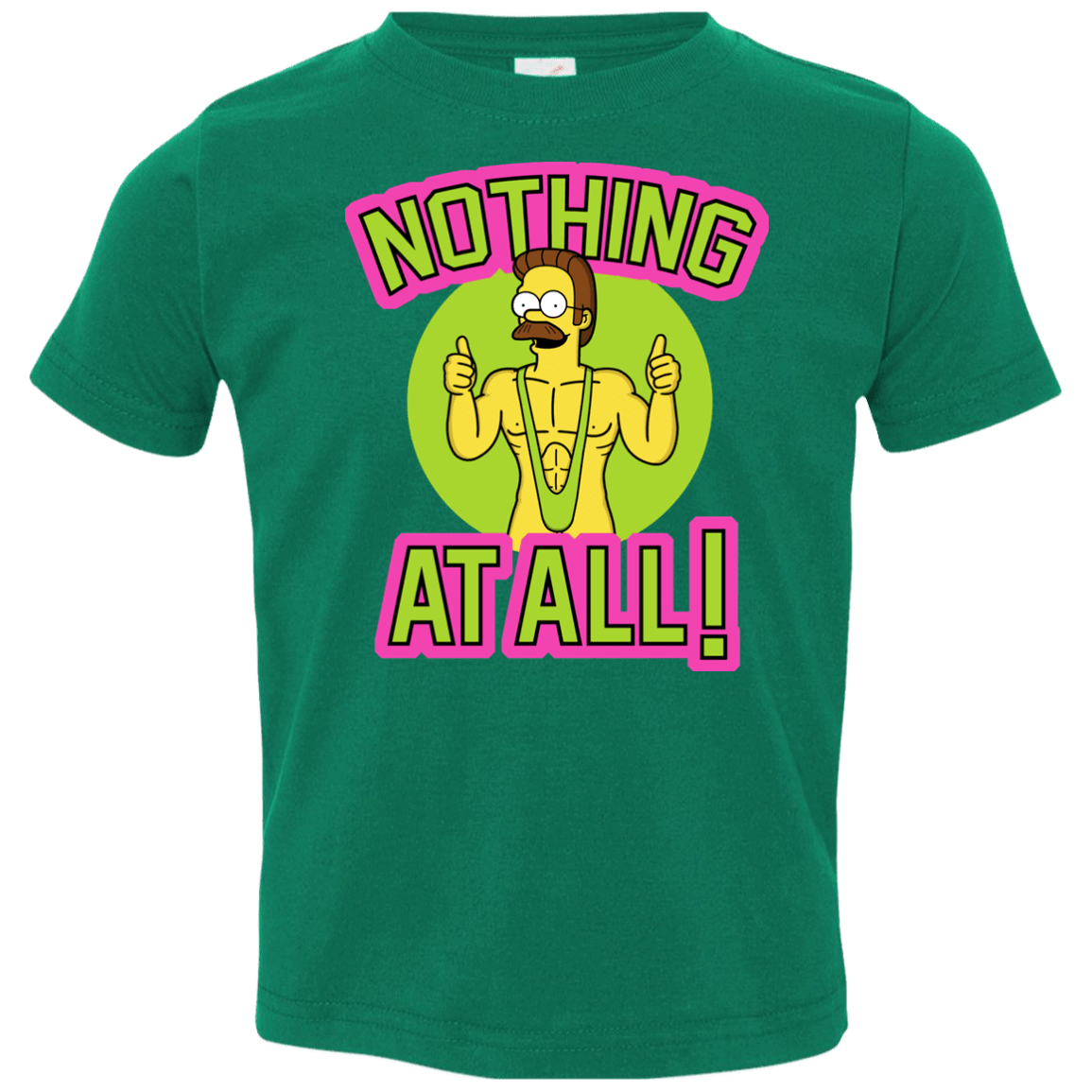 T-Shirts Kelly / 2T Nothing At All Toddler Premium T-Shirt