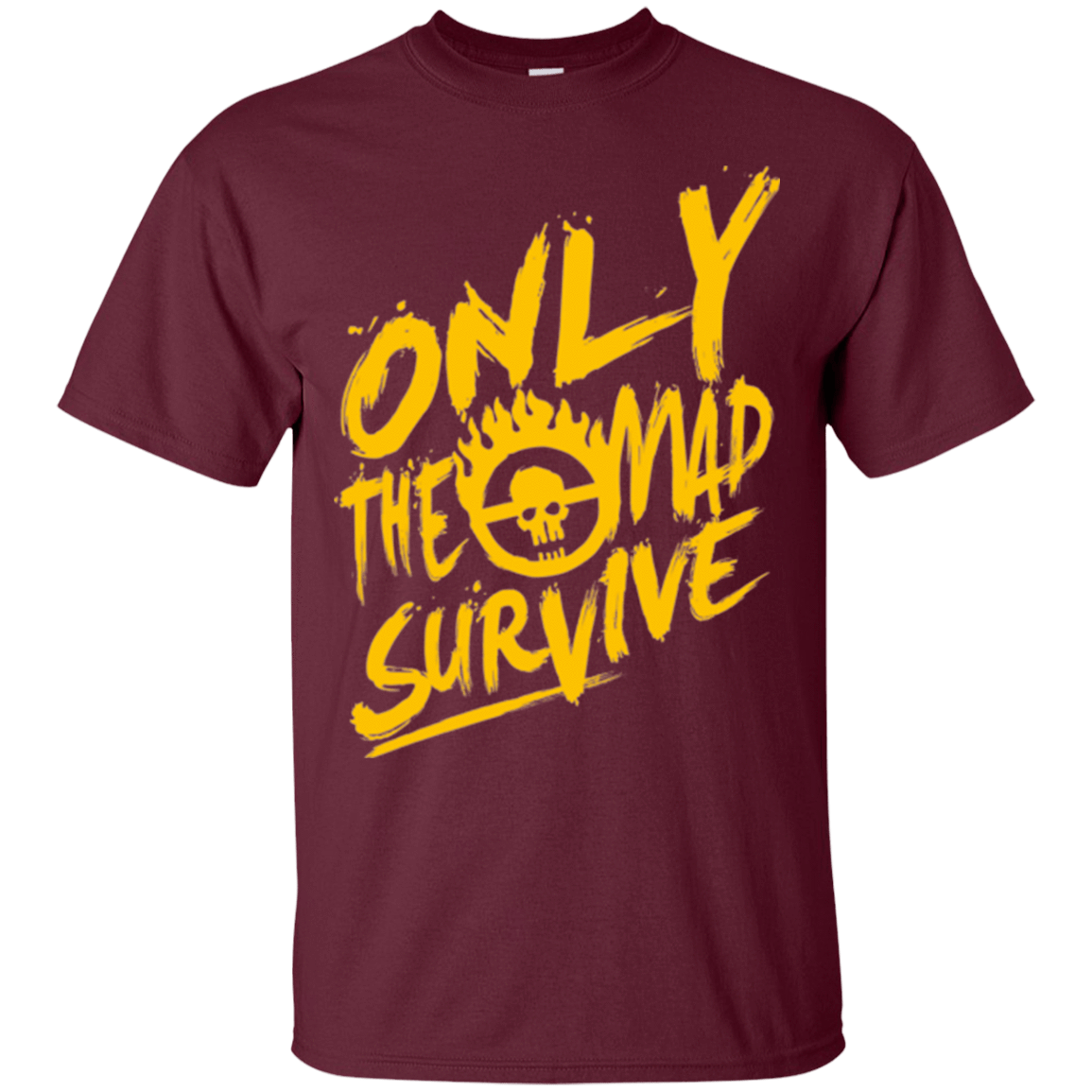 T-Shirts Maroon / Small Only The Mad Yellow T-Shirt
