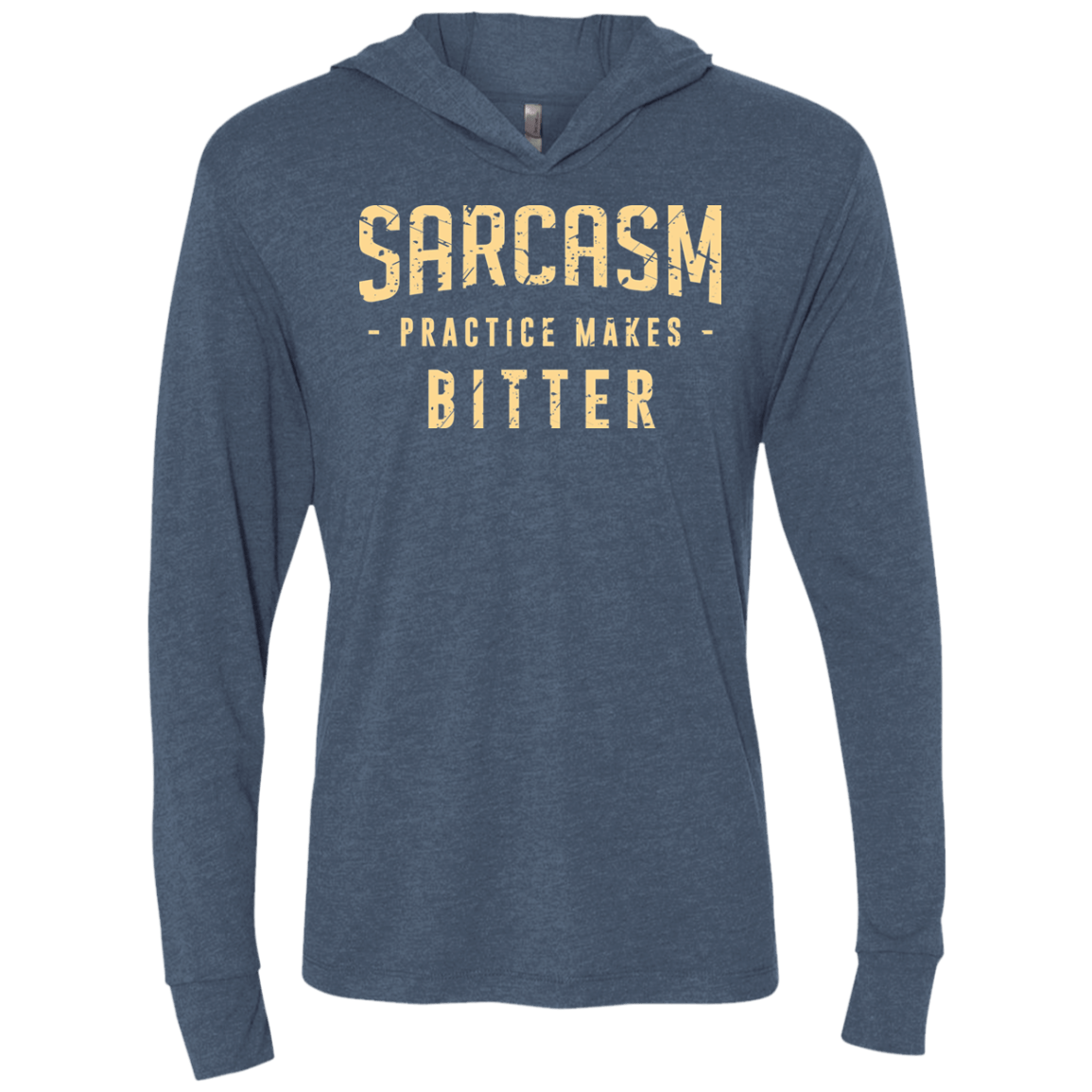 T-Shirts Indigo / X-Small PRACTICE MAKES BITTER Triblend Long Sleeve Hoodie Tee