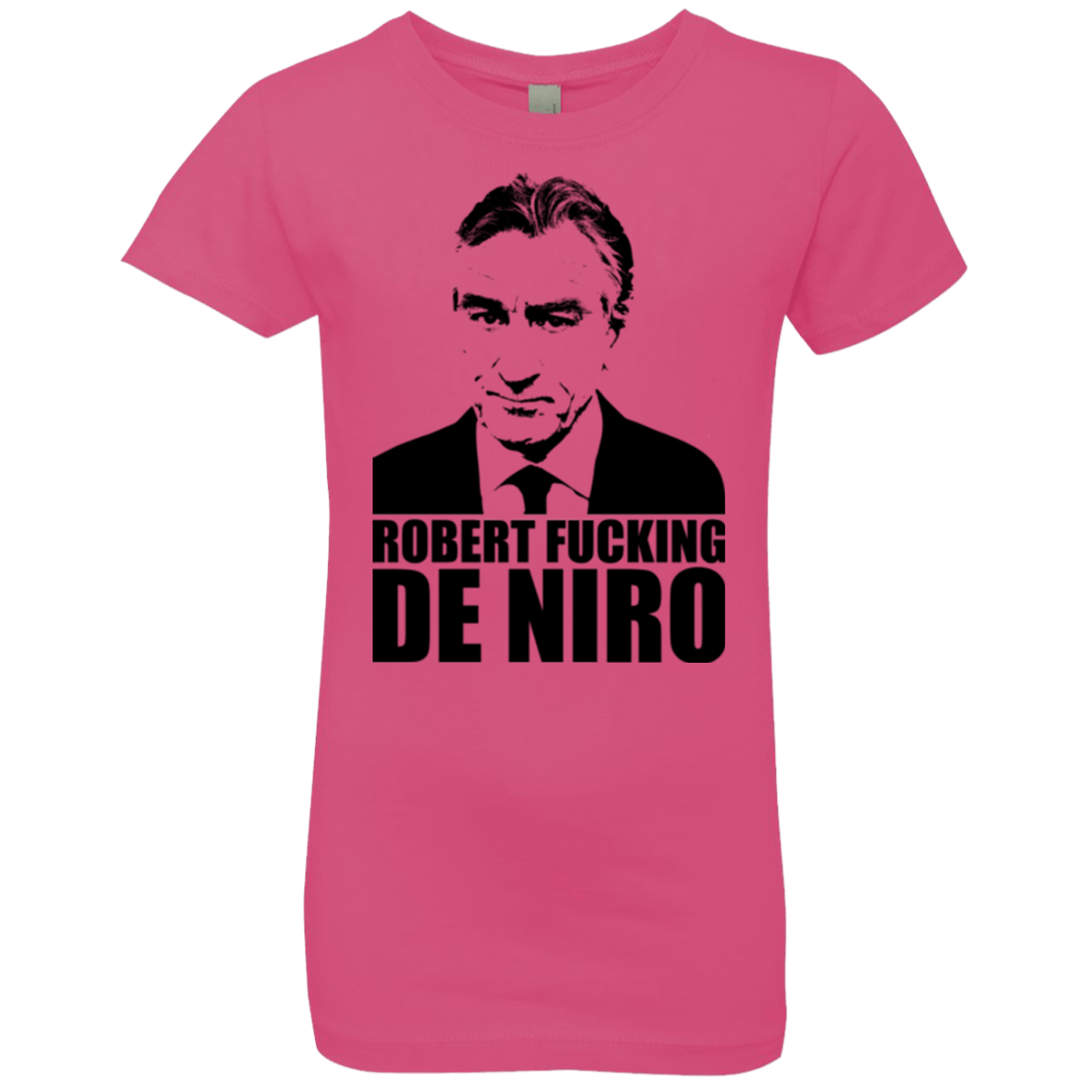 T-Shirts Hot Pink / YXS Robert Fucking DeNiro Girls Premium T-Shirt