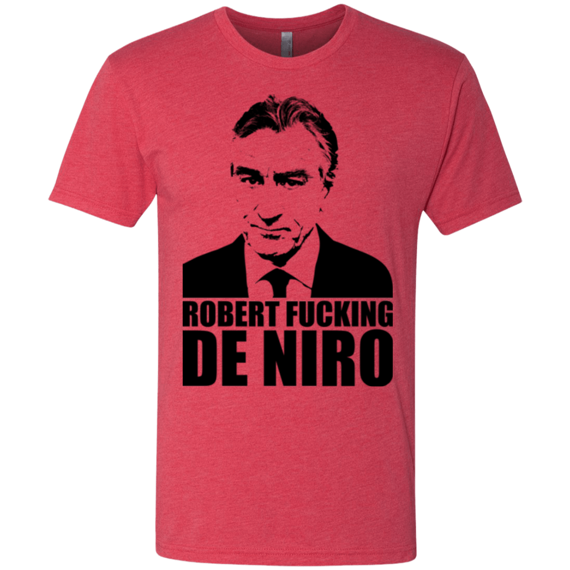 T-Shirts Vintage Red / Small Robert Fucking DeNiro Men's Triblend T-Shirt
