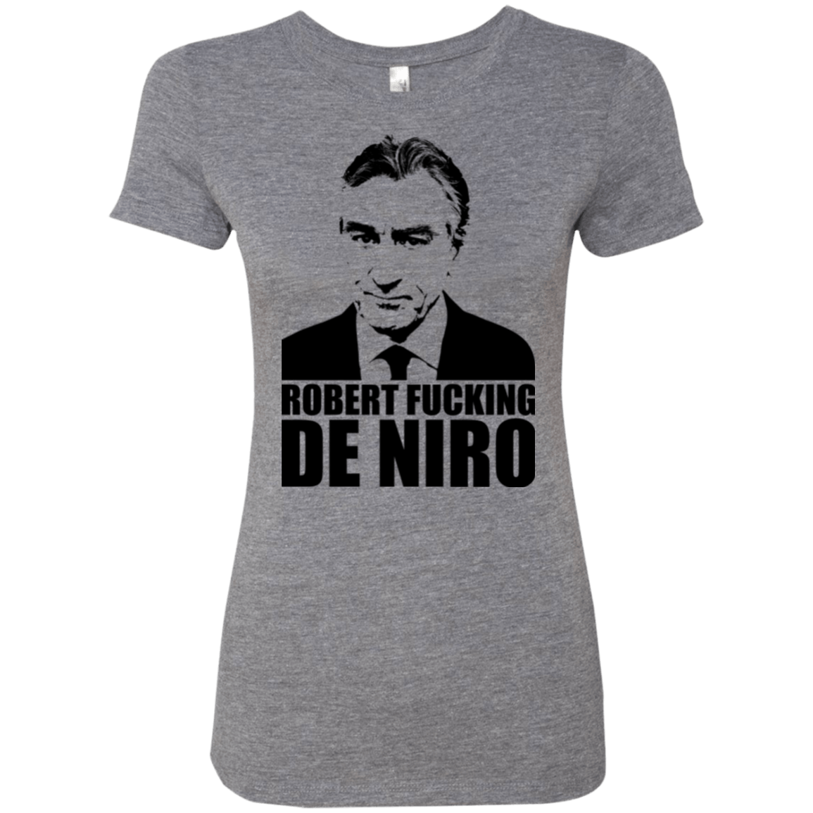 T-Shirts Premium Heather / Small Robert Fucking DeNiro Women's Triblend T-Shirt