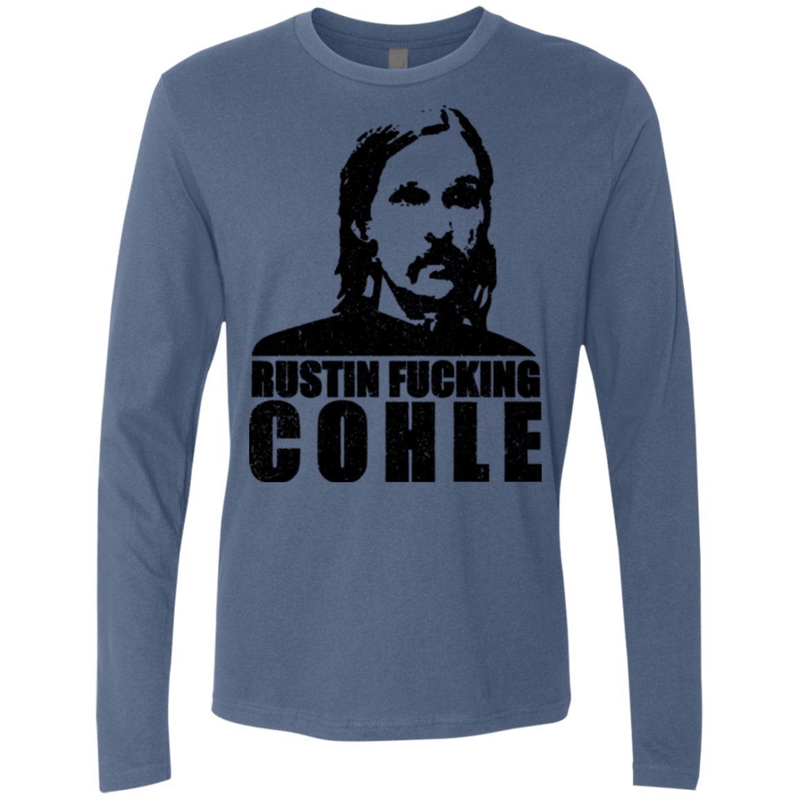 T-Shirts Indigo / Small Rustin Fucking Cohle Men's Premium Long Sleeve