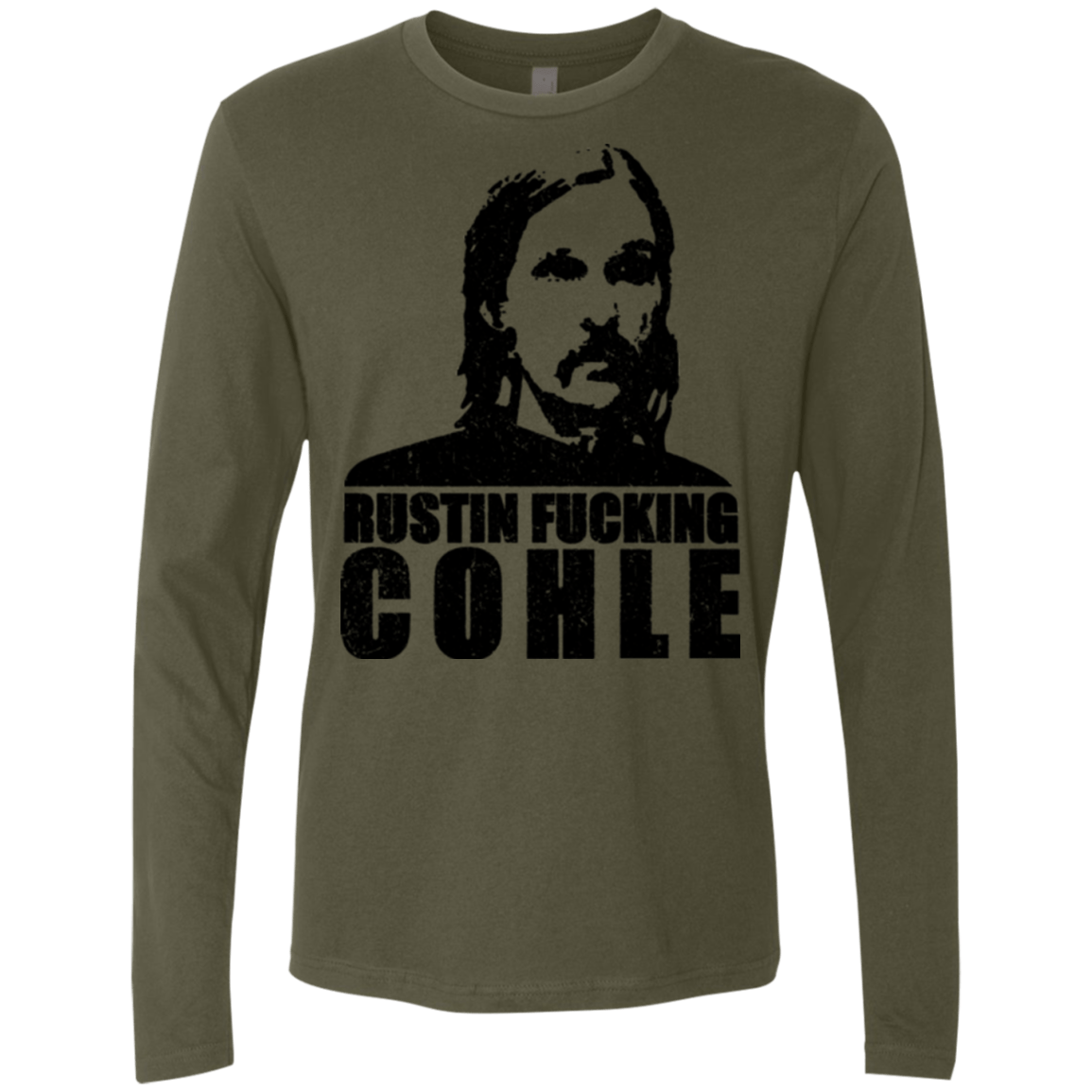 T-Shirts Military Green / Small Rustin Fucking Cohle Men's Premium Long Sleeve