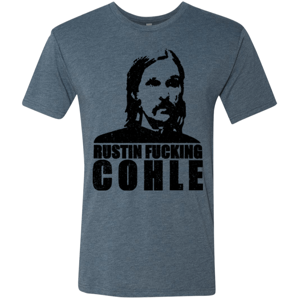 T-Shirts Indigo / Small Rustin Fucking Cohle Men's Triblend T-Shirt